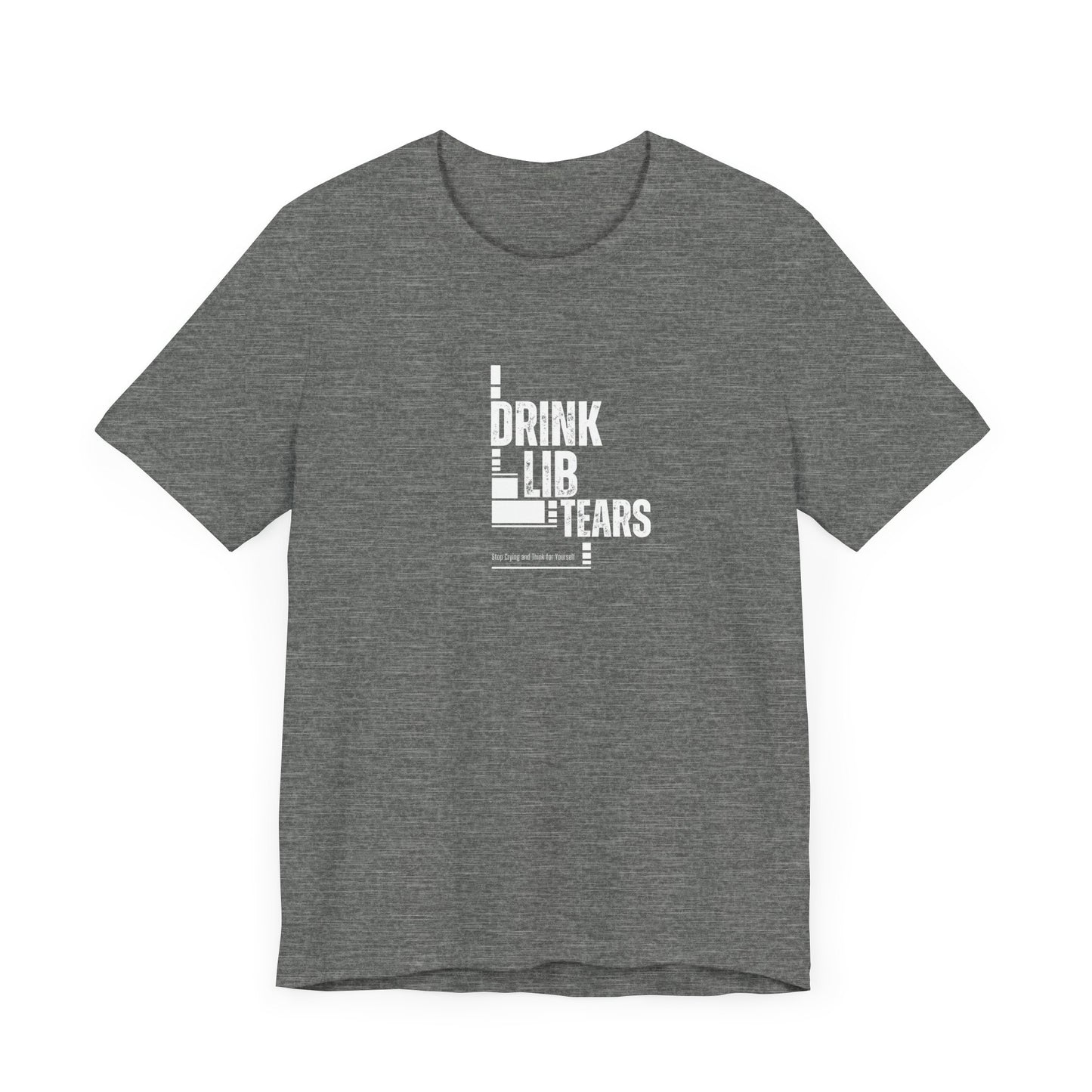 Unisex Tee, Lib Tears Drinking Shirt, Political Statement T-shirt, Protest Apparel, Activist Clothing, Liberal Gift