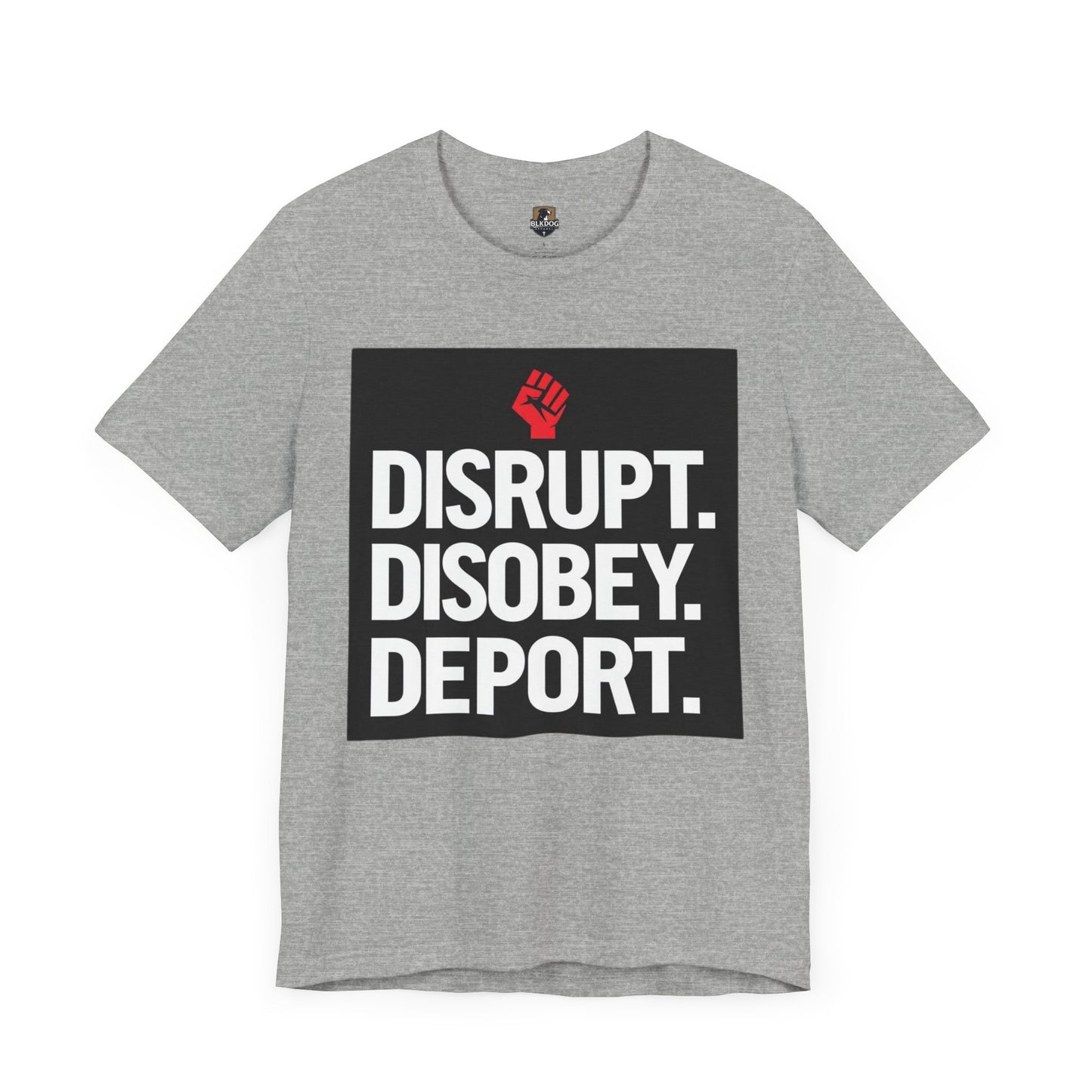 Empowering Message Tee - Disrupt. Disobey. Deport. Unisex T-Shirt, Activist Apparel, Protest Wear, Gift for Advocates