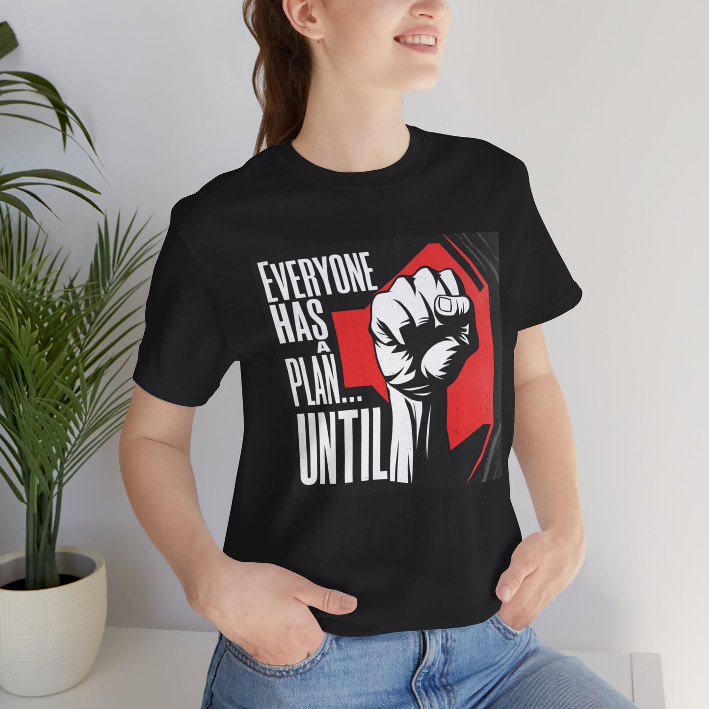 Empowering Unisex Tee - 'Everyone Has A Plan... Until'