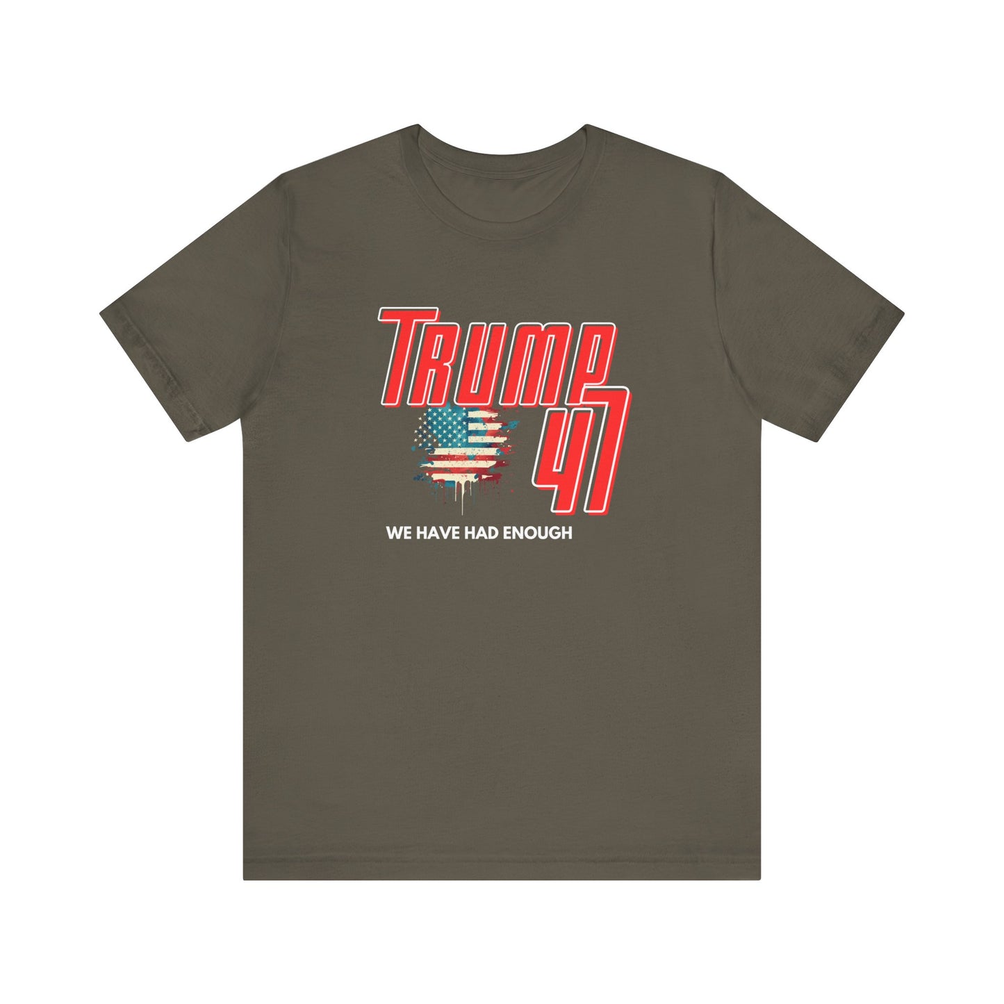 Trump 47 - We Have Had Enough - Unisex Jersey Short Sleeve Tee