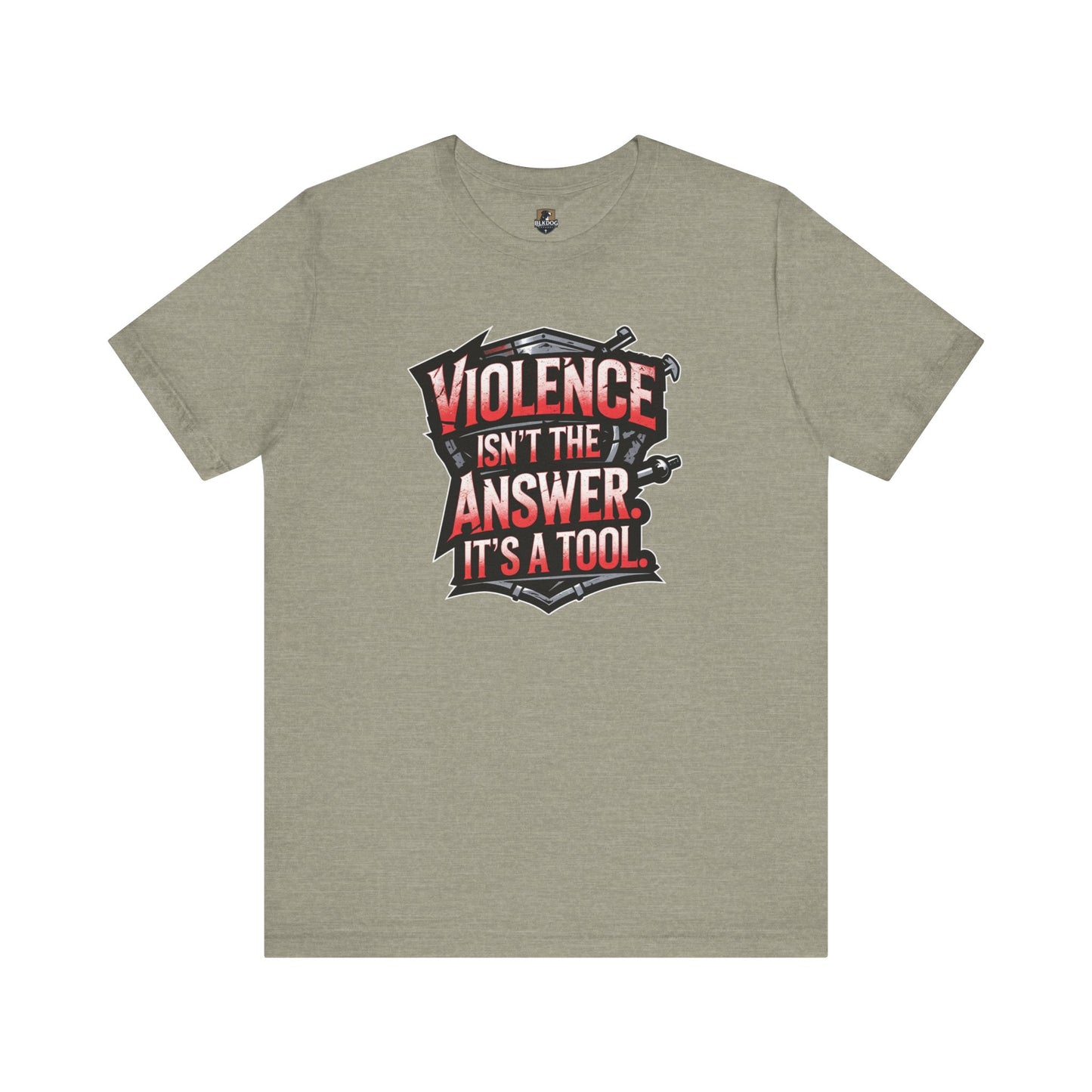 Edgy Unisex Tee Violence Isnt the Answer Its a Tool Graphic Tee Casual Wear Gift for Activists