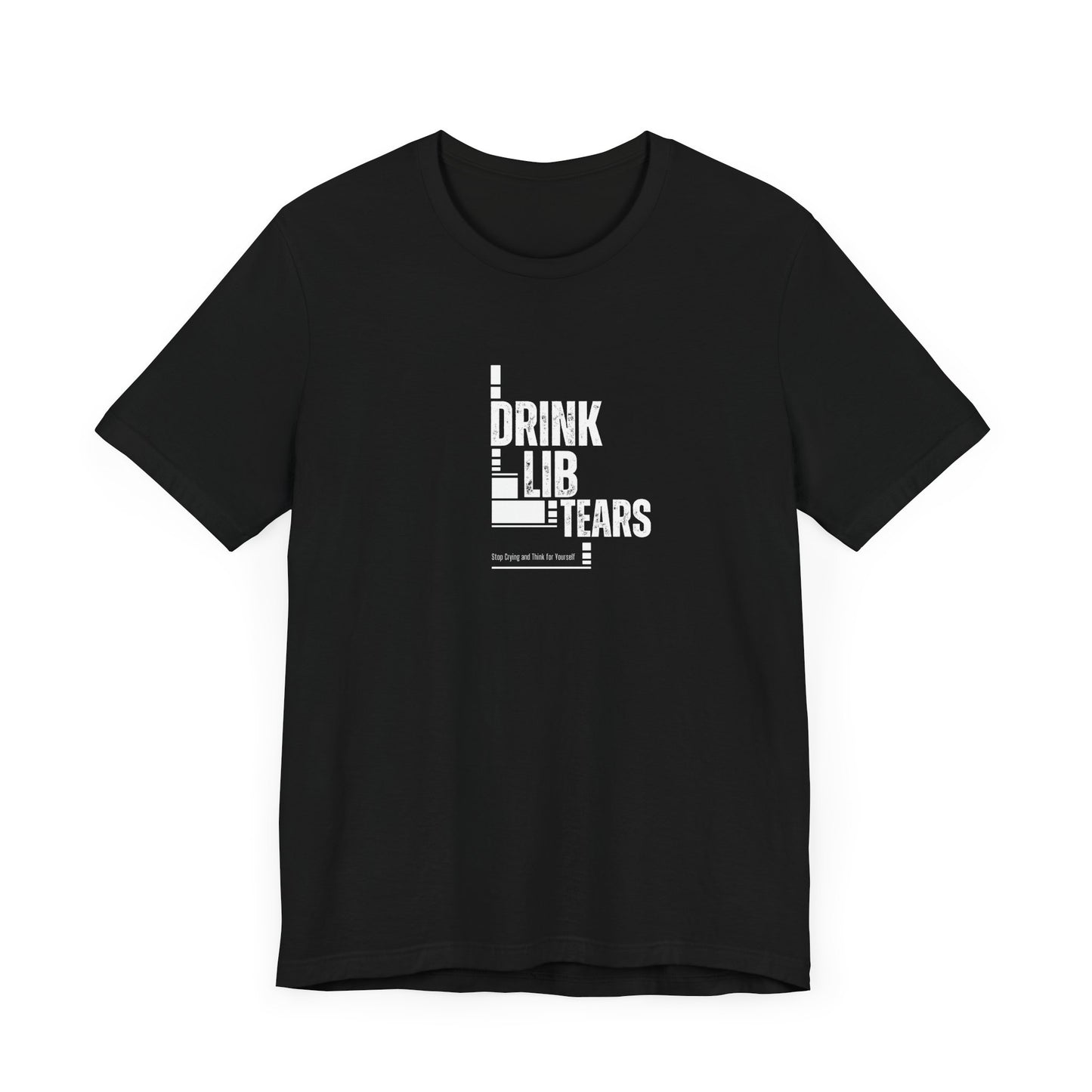 Unisex Tee, Lib Tears Drinking Shirt, Political Statement T-shirt, Protest Apparel, Activist Clothing, Liberal Gift