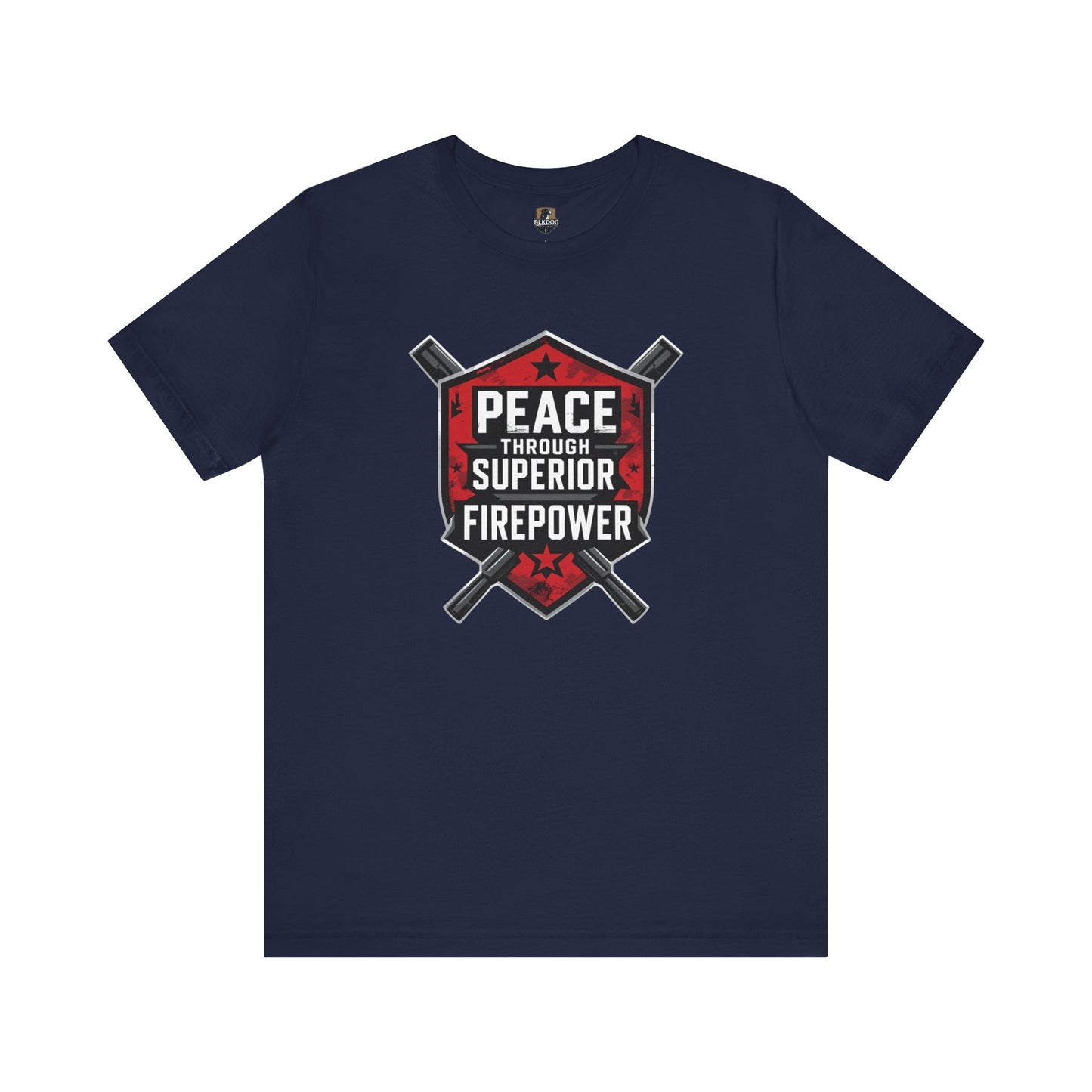 Peace Through Superior Firepower Graphic Tee, Unisex T-Shirt for Casual Wear, Birthday Gift, Everyday Style, Graphic Apparel
