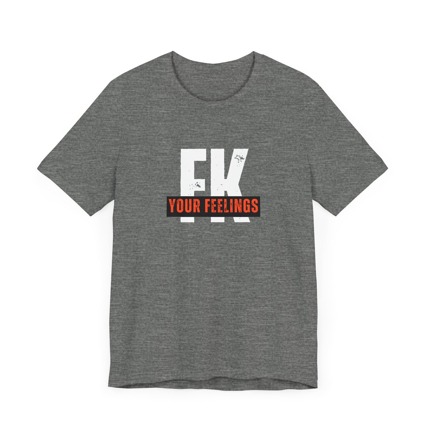 Unisex Tee, Edgy FK Your Feelings Graphic Shirt, Alternative Hipster Top, Cool Statement Tee, Urban Streetwear Clothing, Trendy Unisex
