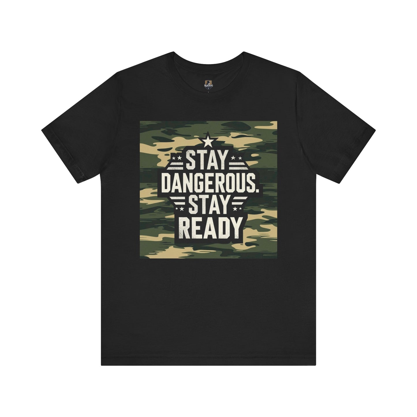 Stay Dangerous Stay Ready Camo Tee, Casual Unisex T-Shirt for Adventures, Everyday Wear, Gift for Him, Unique Fashion Statement