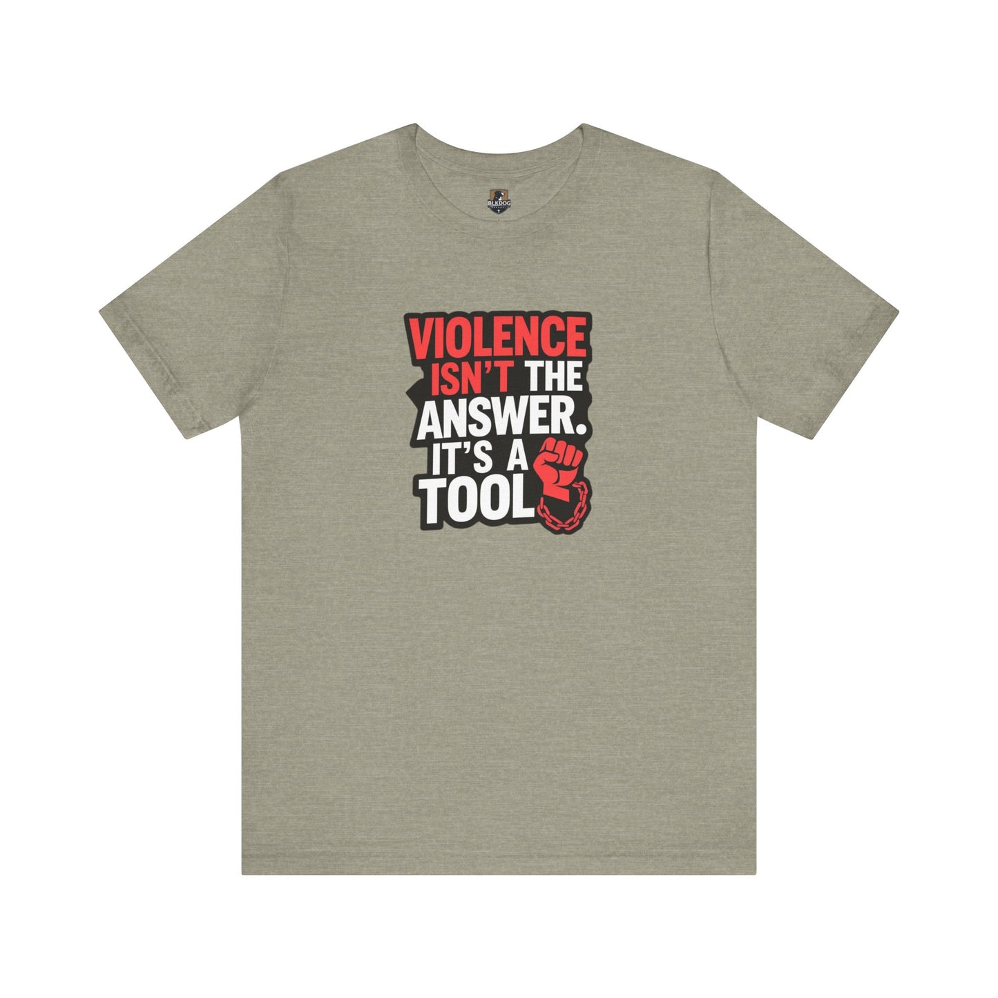 Violence isnt the Answer, it's a Tool - Statement T-Shirt, Protest Wear, Casual Everyday Use, Gift for Activists