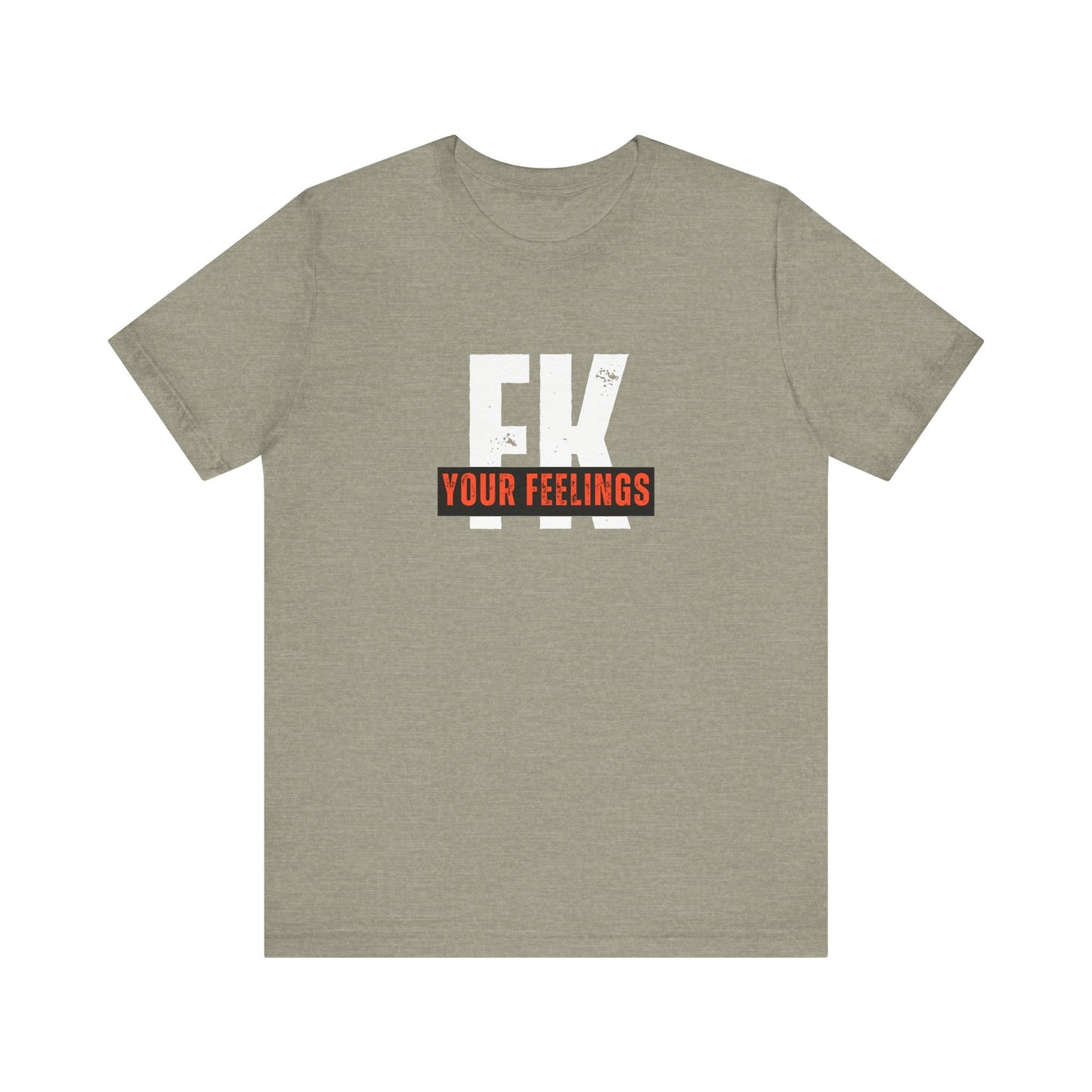 Unisex Tee, Edgy FK Your Feelings Graphic Shirt, Alternative Hipster Top, Cool Statement Tee, Urban Streetwear Clothing, Trendy Unisex