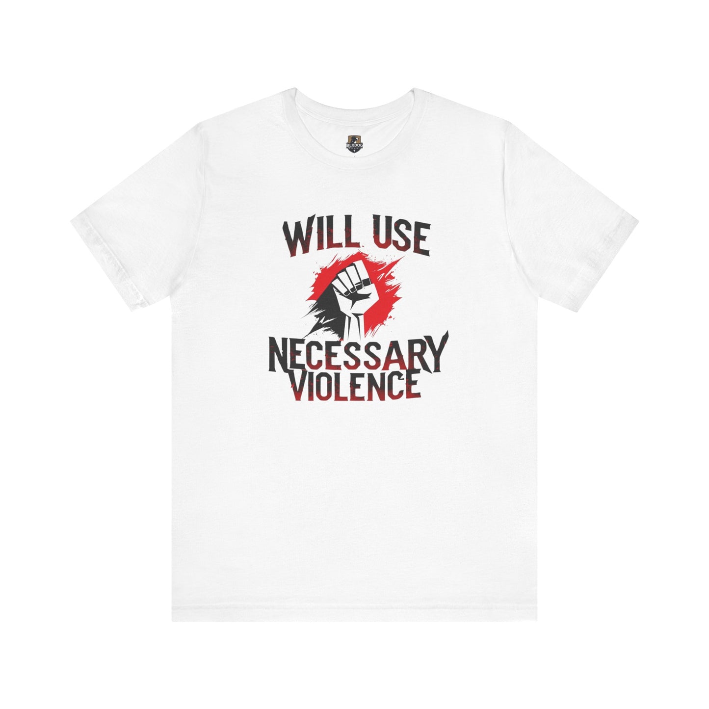 Statement Tee - Unisex Short Sleeve Jersey T-Shirt with "Will Use Necessary Violence" Design, Protest Shirt, Gift for Activists, Casual