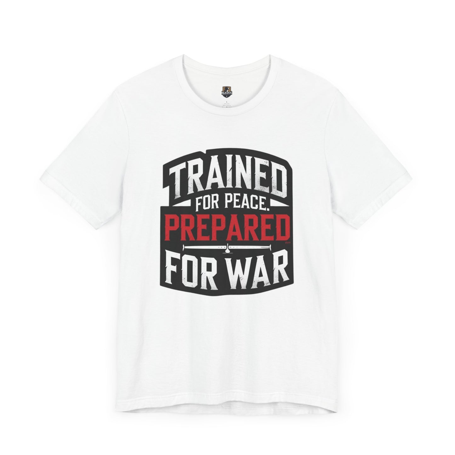 Trained for Peace Prepared for War Tee, Motivational T-Shirt, Unisex Graphic Tee, Casual Wear, Gift for Warriors, Everyday Comfort