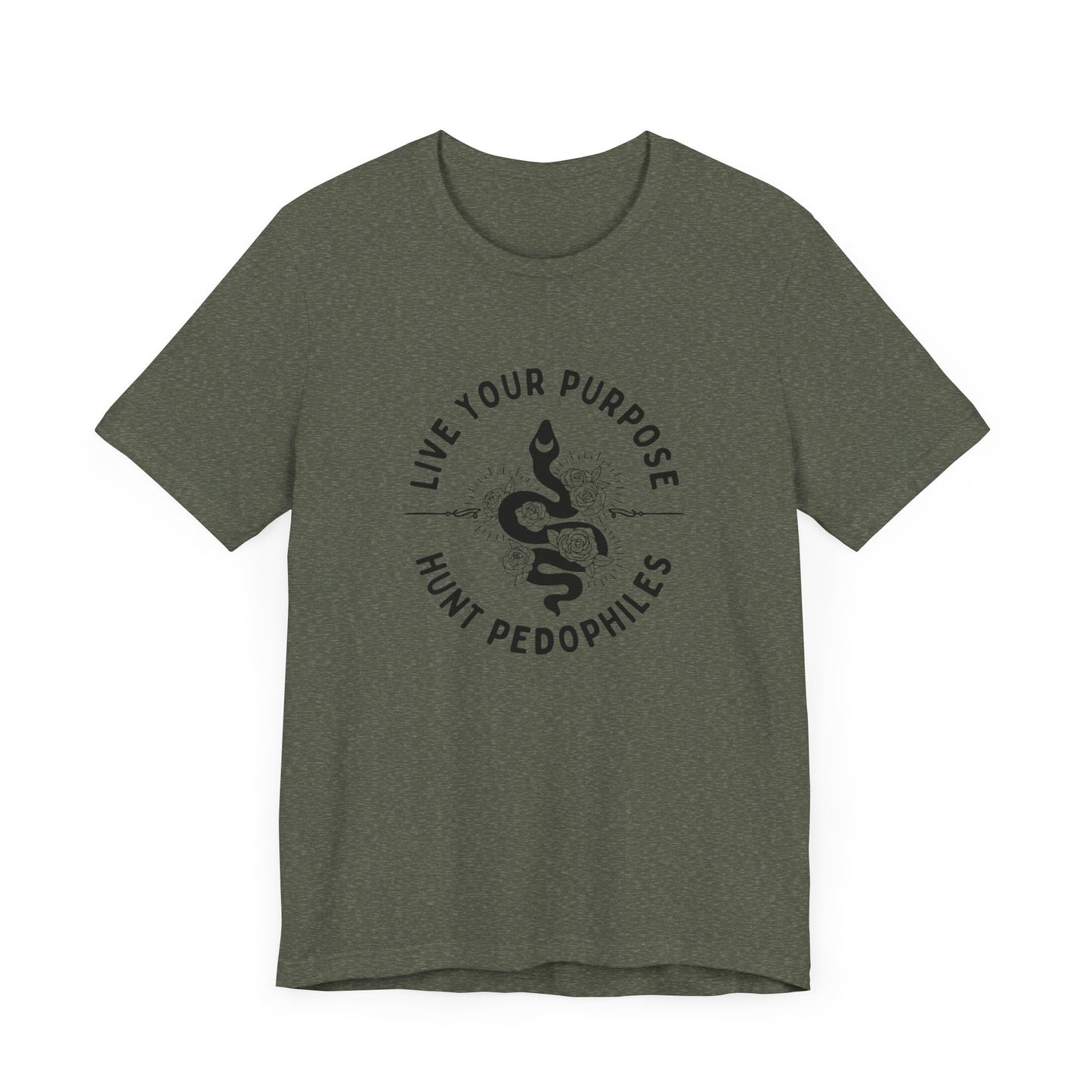 Live Your Purpose - Hunt Pedophiles T-Shirt, Inspirational Tee, Anti-Abuse Top, Activist Shirt, Motivational Clothing