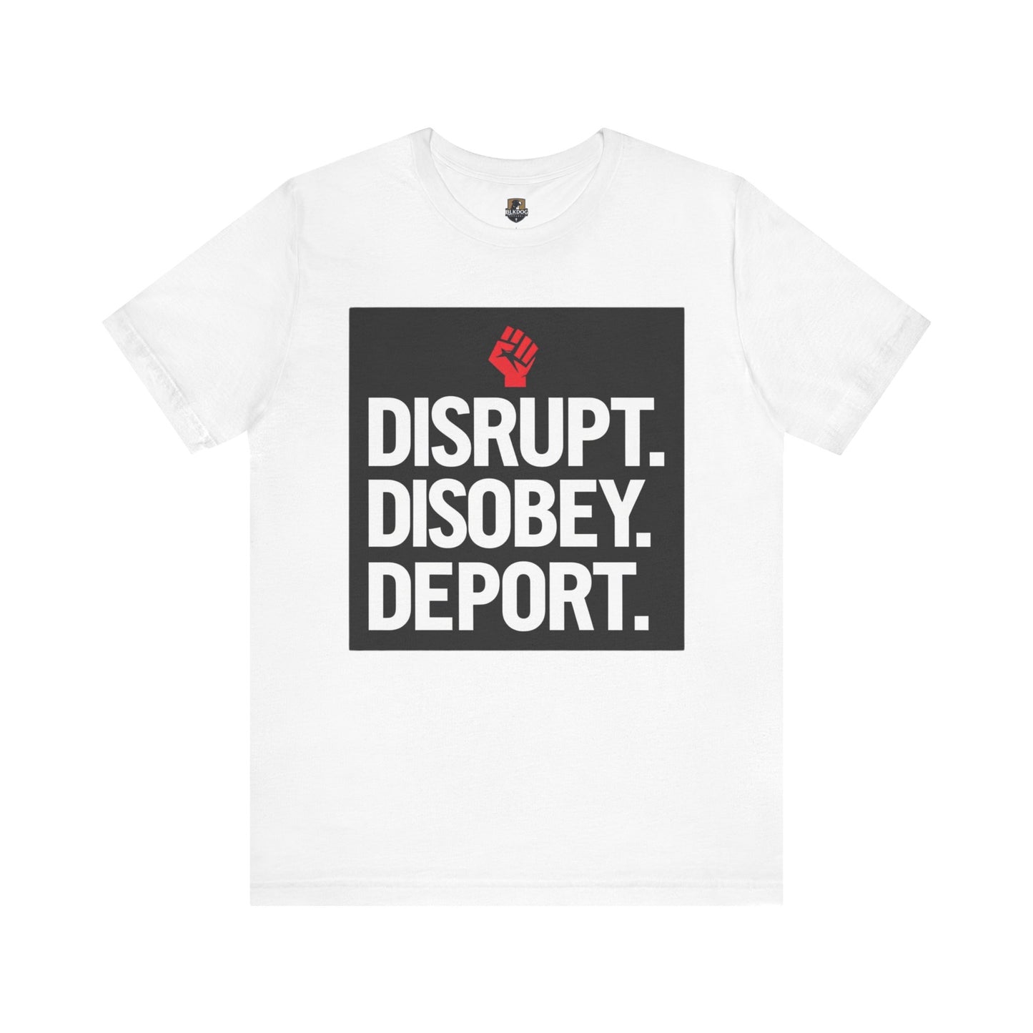 Empowering Message Tee - Disrupt. Disobey. Deport. Unisex T-Shirt, Activist Apparel, Protest Wear, Gift for Advocates