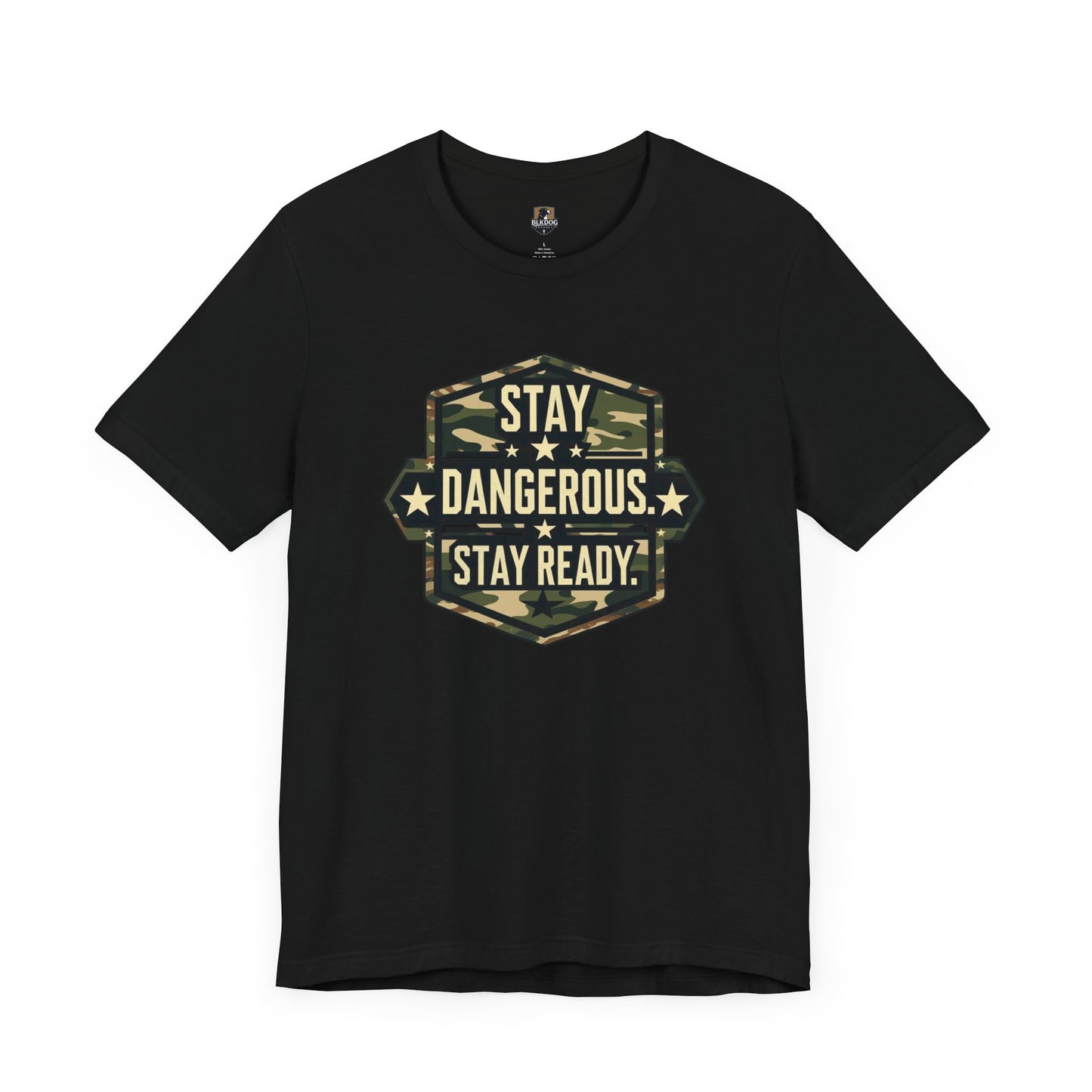 Stay Dangerous. Stay Ready - Unisex T-Shirt | Casual Wear, Outdoor Adventure, Gift for Him, Motivational Tee, Birthday Present