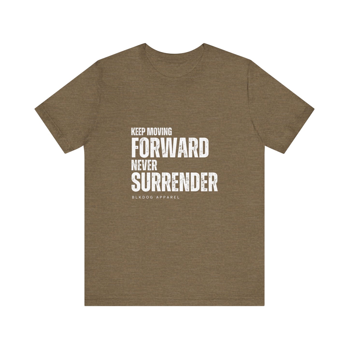 Keep Moving Forward. Never Surrender - Unisex Jersey Short Sleeve Tee