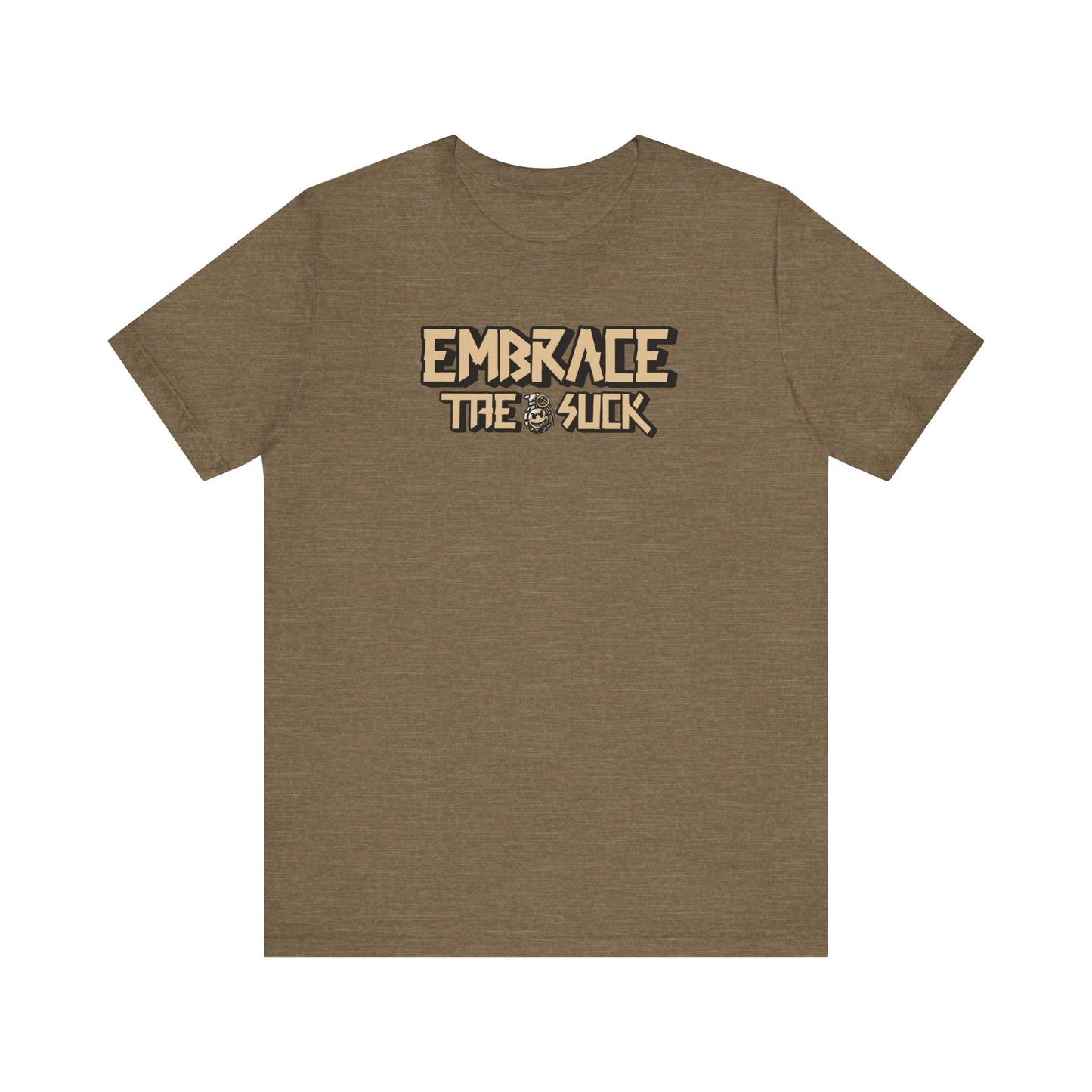 Embrace the Suck Unisex Tee, Motivational Quote Shirt, Military Gift, Workout Top, Inspirational T-shirt