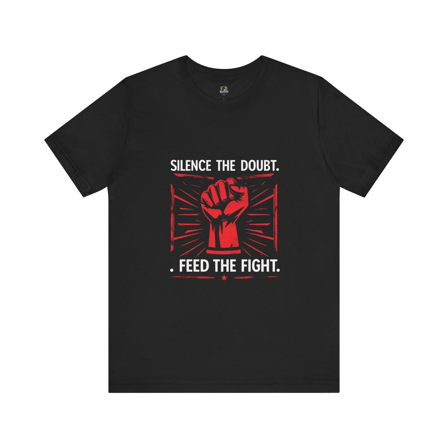 Empowerment Short Sleeve Tee - Silence the Doubt, Feed the Fight | Motivational Shirt for Activists, Gifts for Change-makers, Statement Tee