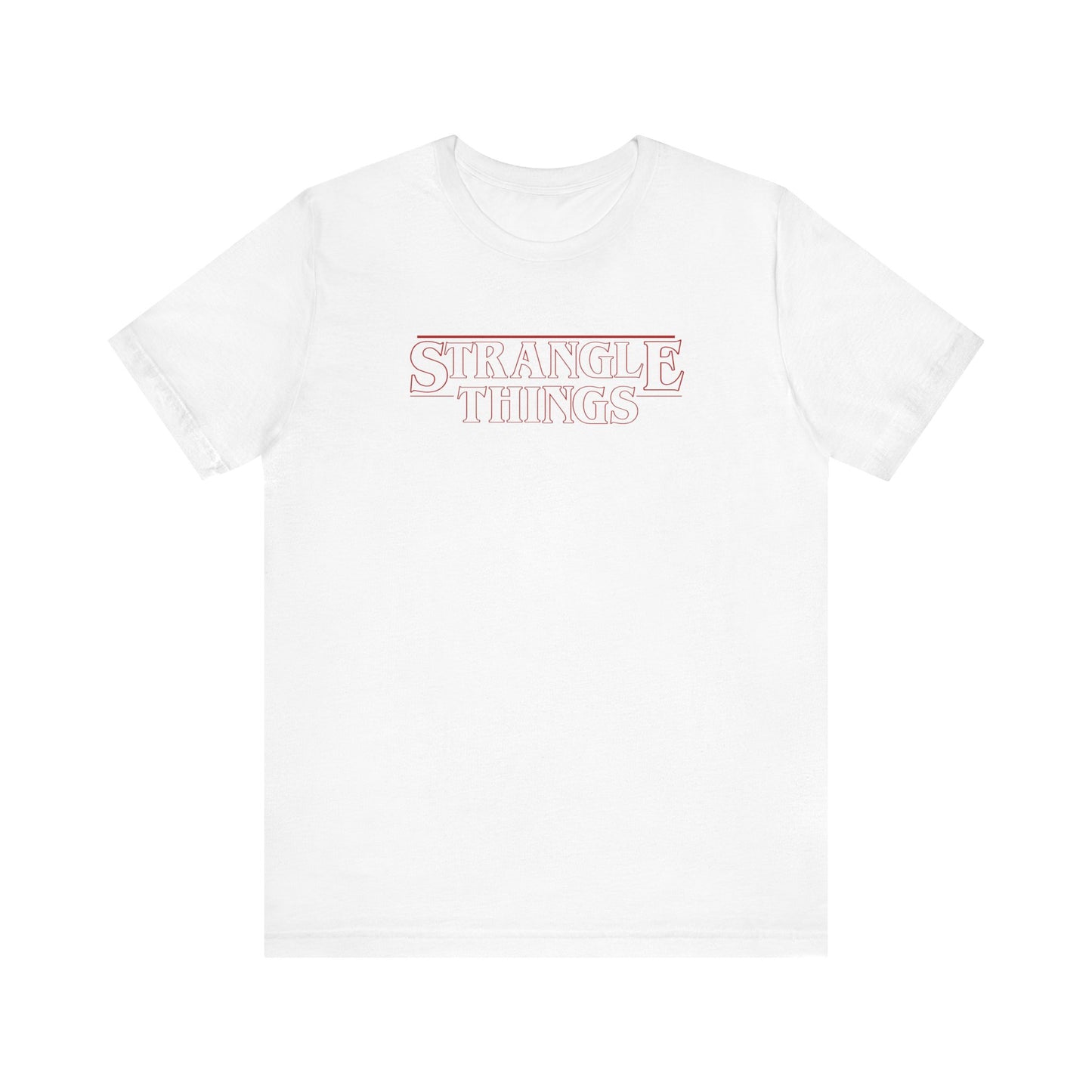 Strangle Things - Funny Stranger Things Unisex Tee Shirt, Strangle Things Graphic Shirt, Short Sleeve Tee, Unisex Jersey, Pop Culture