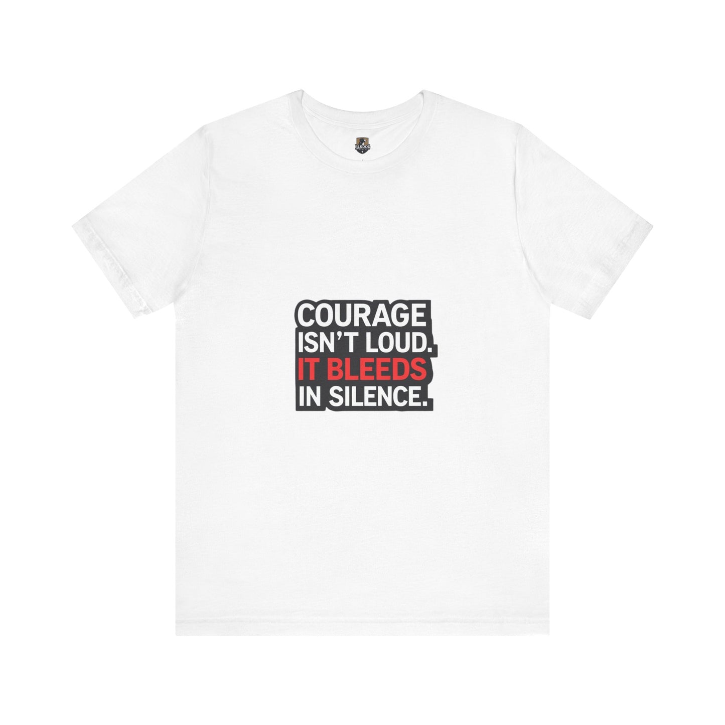 Courage Isn't Loud Unisex Tee, Motivational Short Sleeve shirt, Casual Wear, Gift for Encouragement, Inspiration Tee