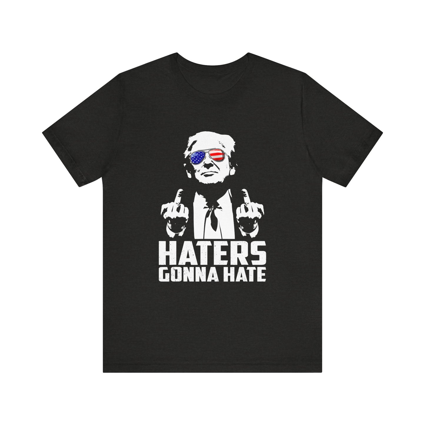 Trump - Haters Gonna Hate - Unisex Jersey Short Sleeve Tee