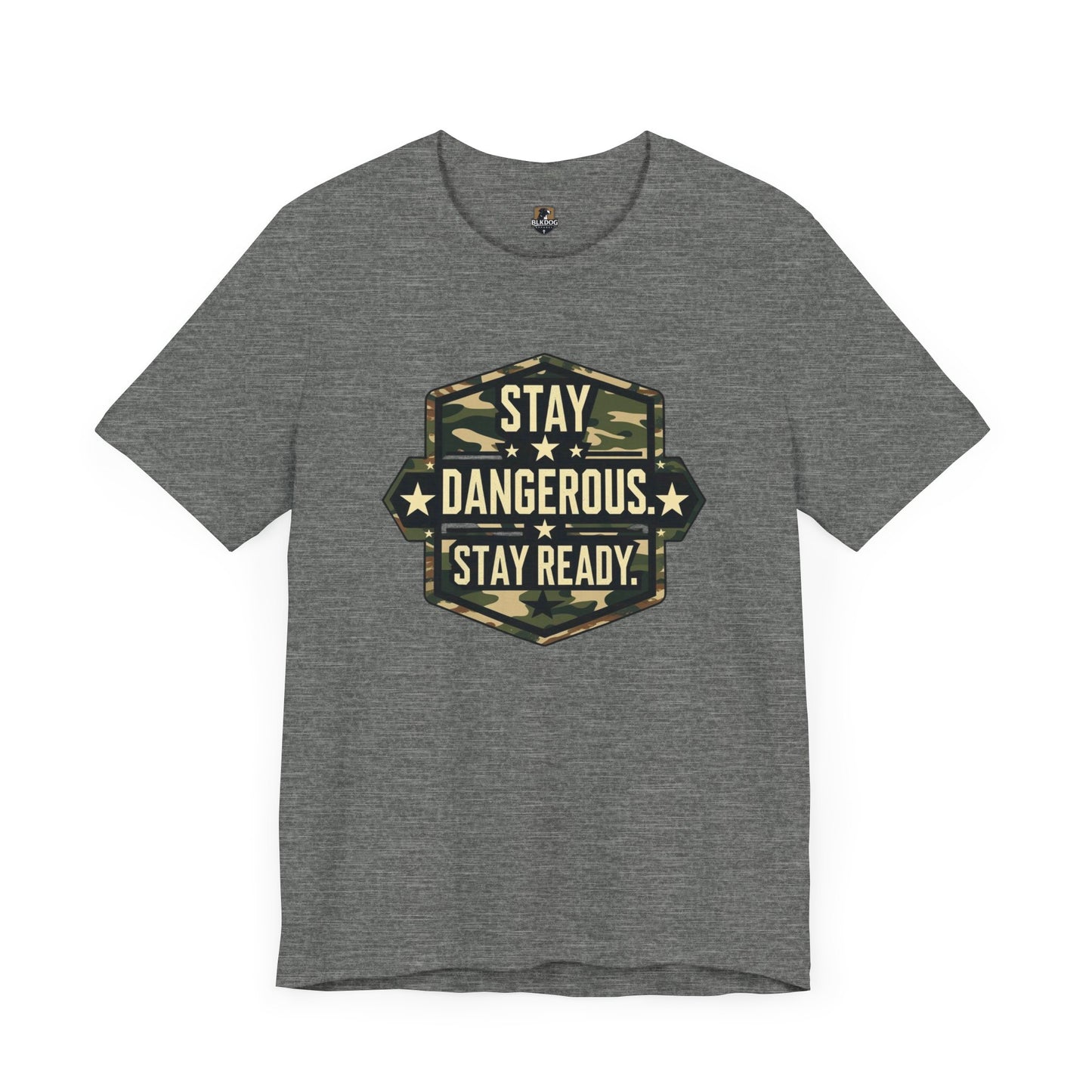 Stay Dangerous. Stay Ready - Unisex T-Shirt | Casual Wear, Outdoor Adventure, Gift for Him, Motivational Tee, Birthday Present