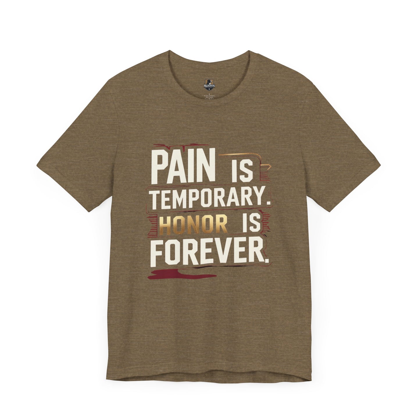 Pain Is Temporary Honor Is Forever Tee, Motivational Unisex Shirt, Workout Apparel, Gift for Fitness Lovers, Inspirational Quotation T-Shirt