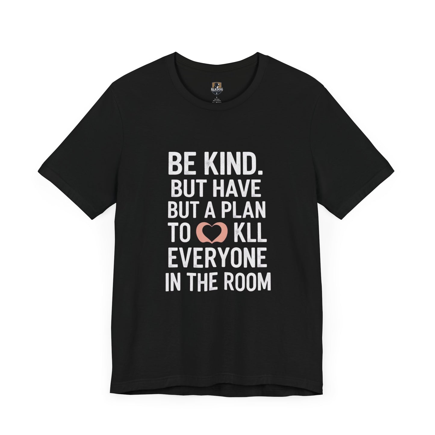 Be Kind Unisex Jersey Tee - Funny Graphic Shirt for Casual Outings, Gifts for Friends, Birthdays, Self-Care, Everyday Wear