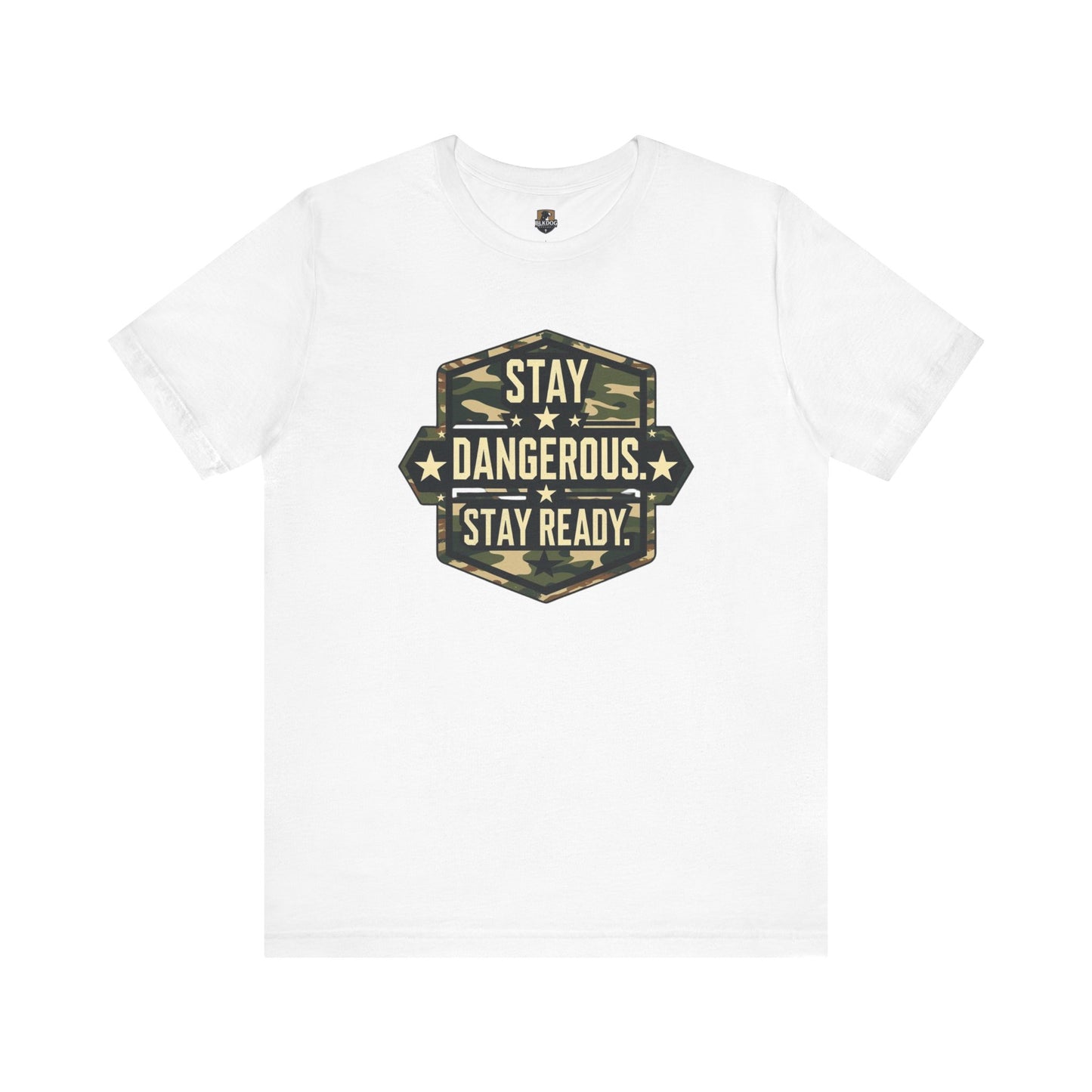 Stay Dangerous. Stay Ready - Unisex T-Shirt | Casual Wear, Outdoor Adventure, Gift for Him, Motivational Tee, Birthday Present