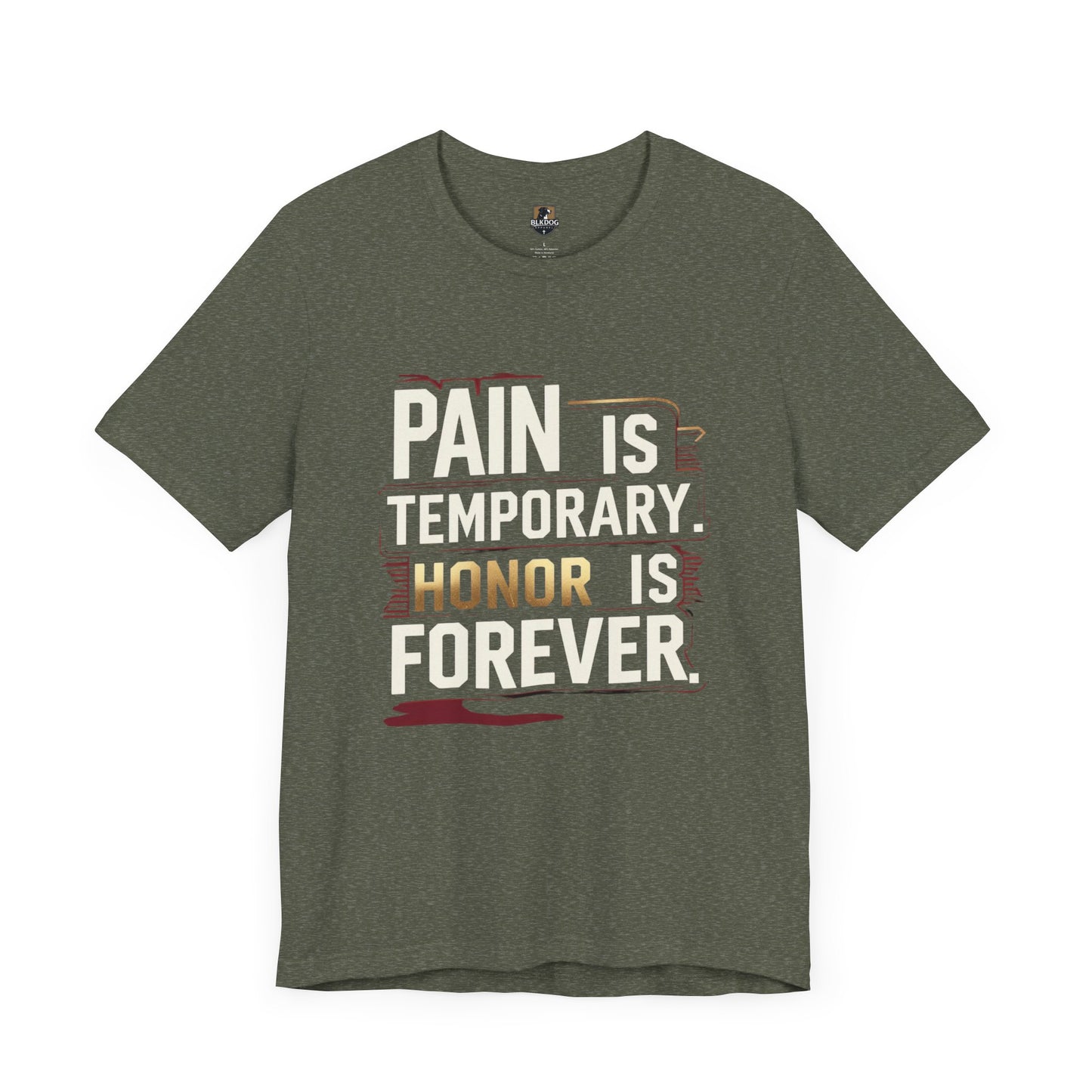 Pain Is Temporary Honor Is Forever Tee, Motivational Unisex Shirt, Workout Apparel, Gift for Fitness Lovers, Inspirational Quotation T-Shirt