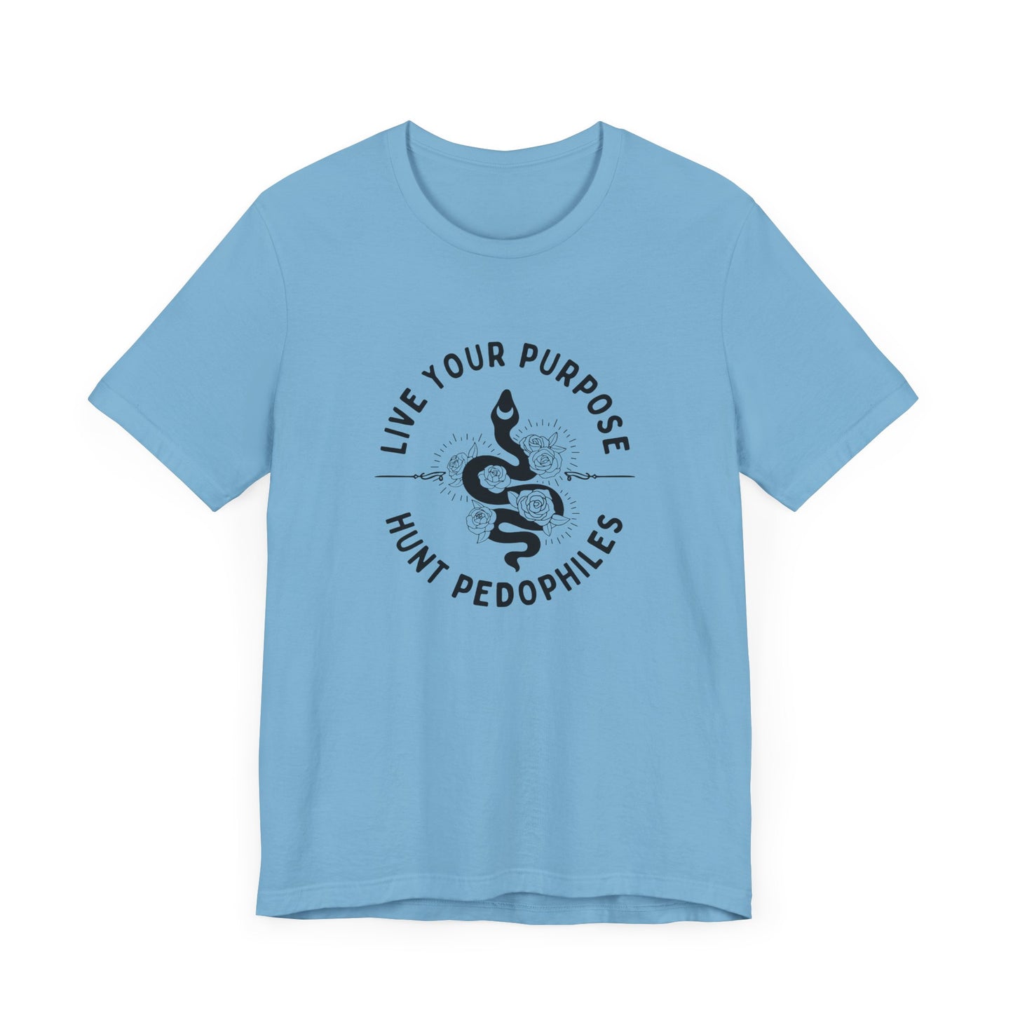 Live Your Purpose - Hunt Pedophiles T-Shirt, Inspirational Tee, Anti-Abuse Top, Activist Shirt, Motivational Clothing