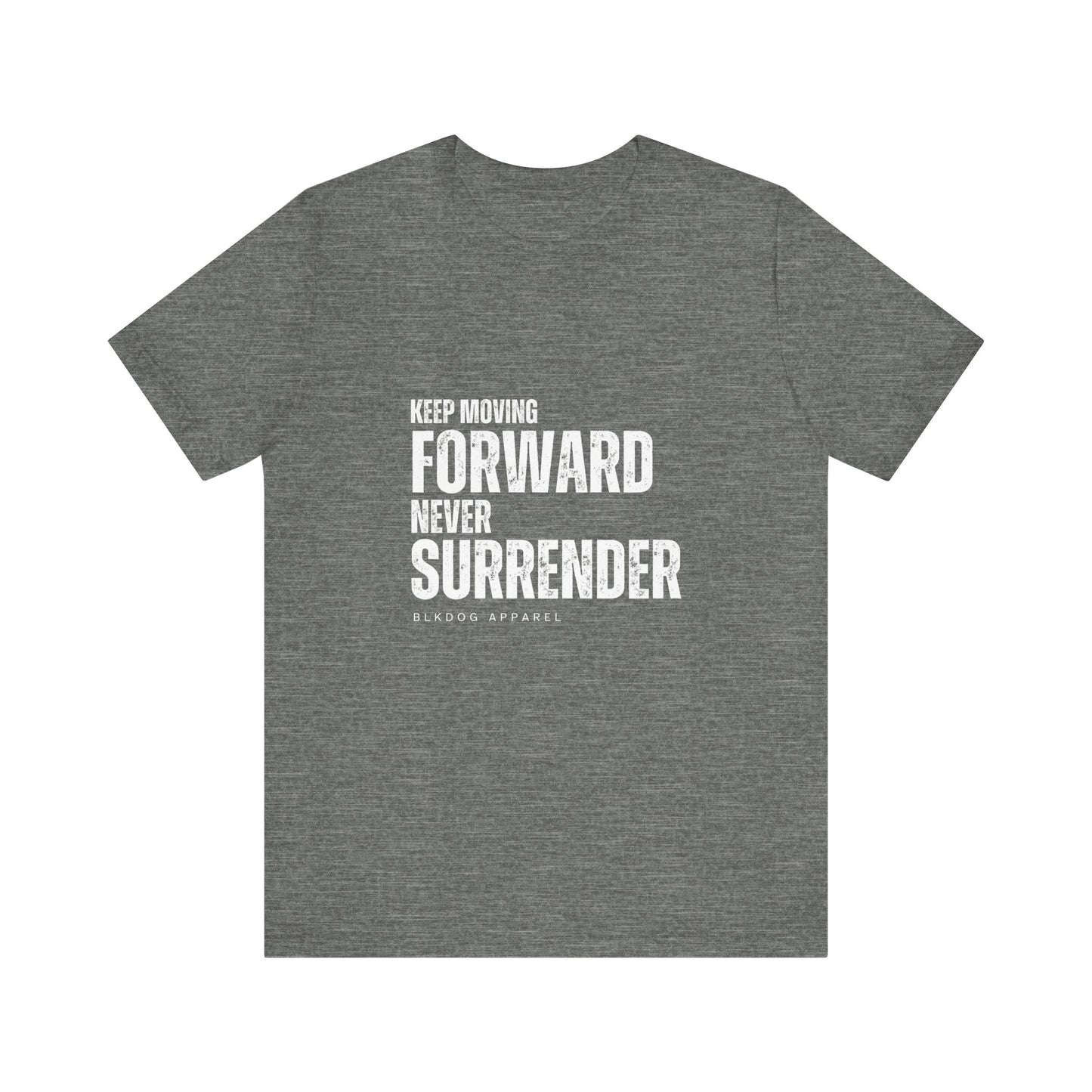 Keep Moving Forward. Never Surrender - Unisex Jersey Short Sleeve Tee