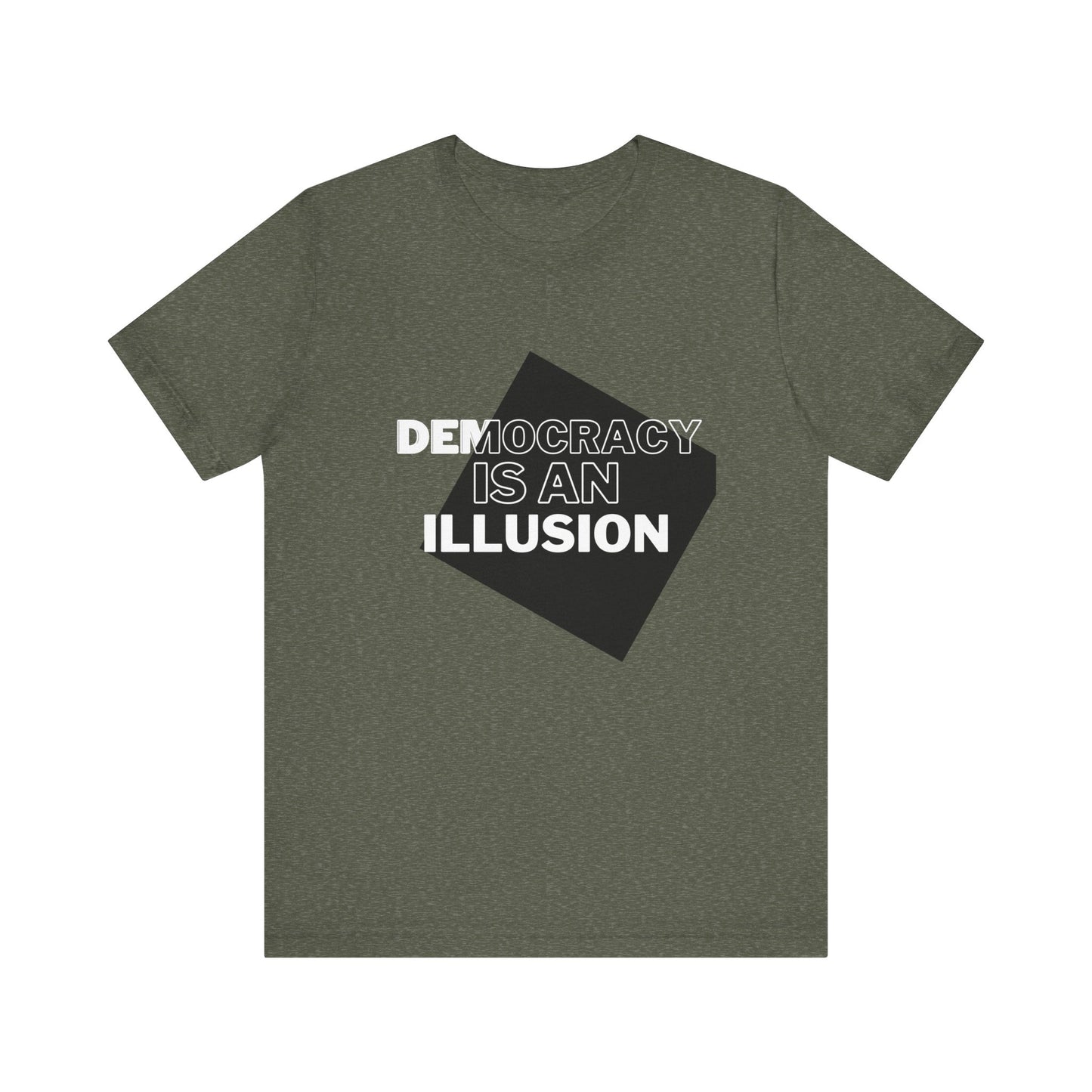 Democracy is an Illusion - Unisex Jersey Short Sleeve Tee
