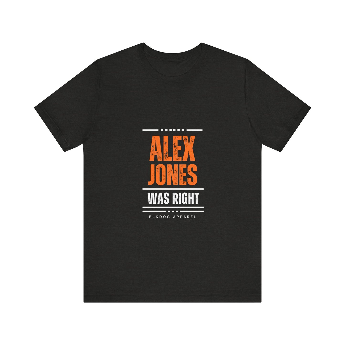 Alex Jones was Right - Unisex Jersey Short Sleeve Tee