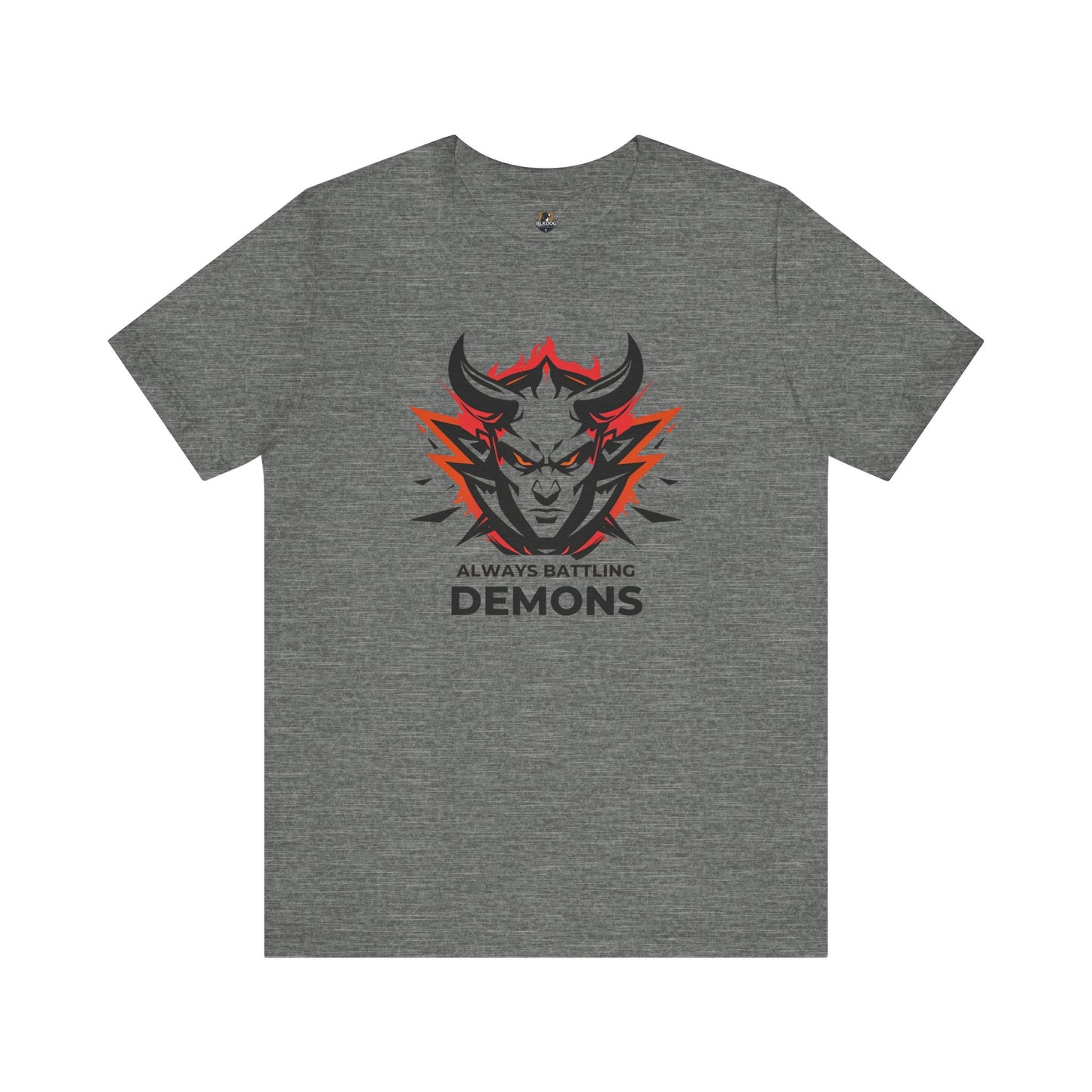 Always Battling Demons, Motivational Shirt, Graphic Tee, Casual Wear, Gift for Gamers, Battle-Inspired Fashion