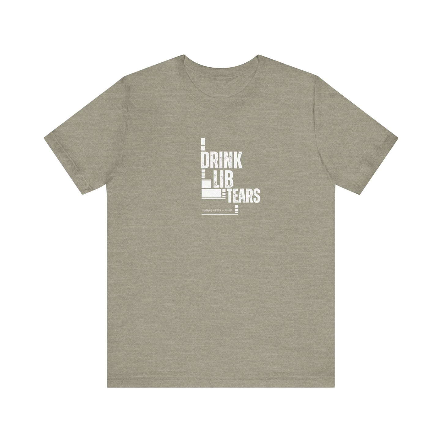Unisex Tee, Lib Tears Drinking Shirt, Political Statement T-shirt, Protest Apparel, Activist Clothing, Liberal Gift