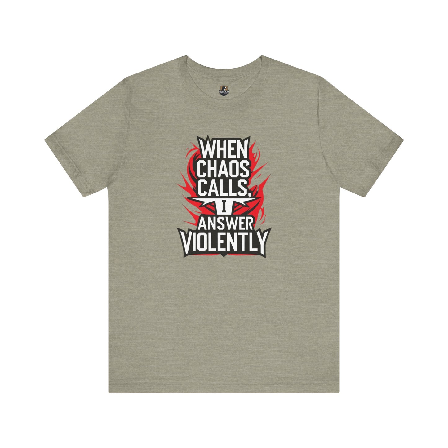 When Chaos Calls I Answer Violently Unisex Graphic Tee. Bold Statement Shirt, Casual Wear, Gift for Rebels
