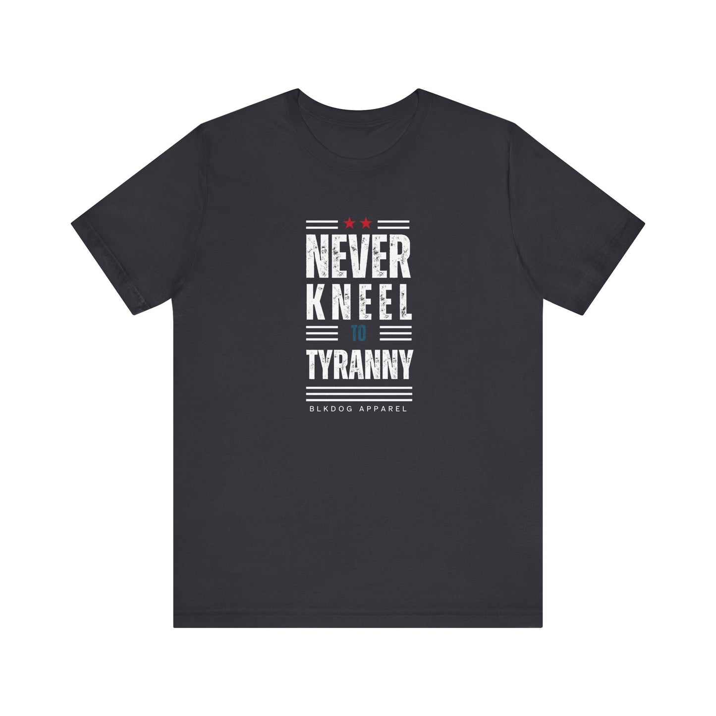 Never Kneel to Tyranny - Unisex Jersey Short Sleeve Tee