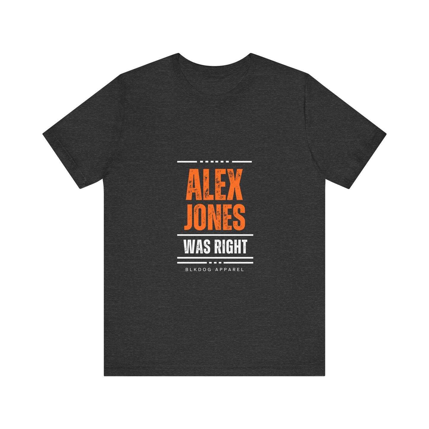 Alex Jones was Right - Unisex Jersey Short Sleeve Tee