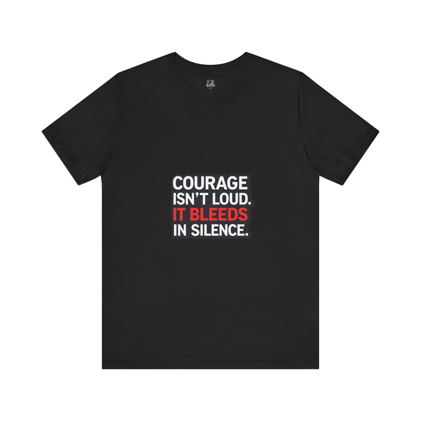 Courage Isn't Loud Unisex Tee, Motivational Short Sleeve shirt, Casual Wear, Gift for Encouragement, Inspiration Tee