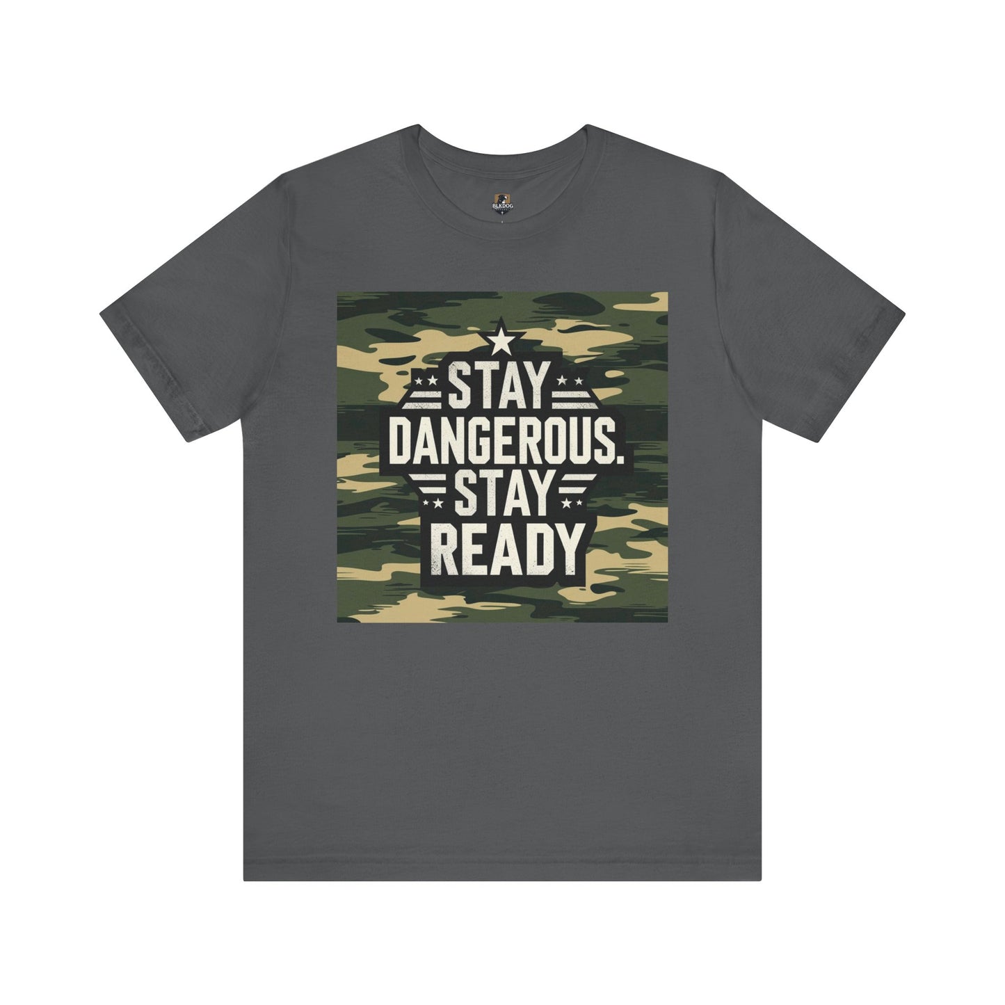 Stay Dangerous Stay Ready Camo Tee, Casual Unisex T-Shirt for Adventures, Everyday Wear, Gift for Him, Unique Fashion Statement
