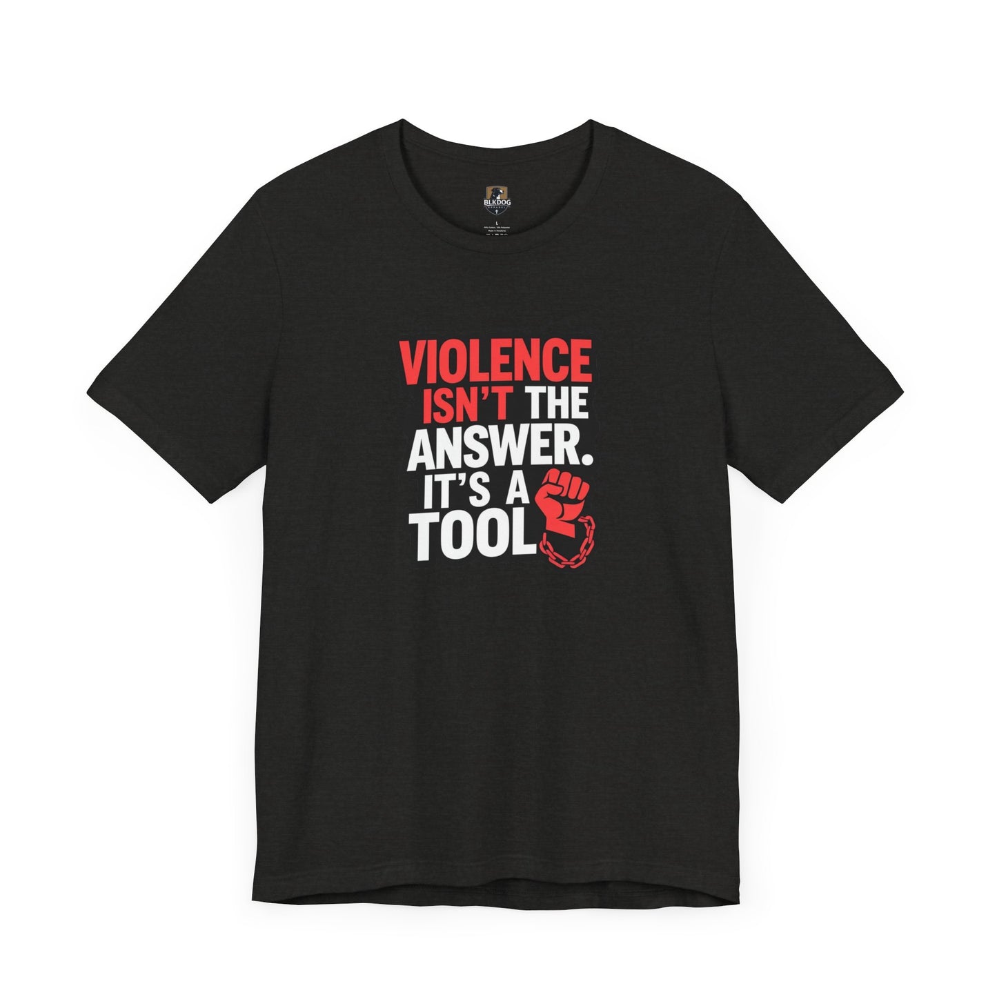 Violence isnt the Answer, it's a Tool - Statement T-Shirt, Protest Wear, Casual Everyday Use, Gift for Activists