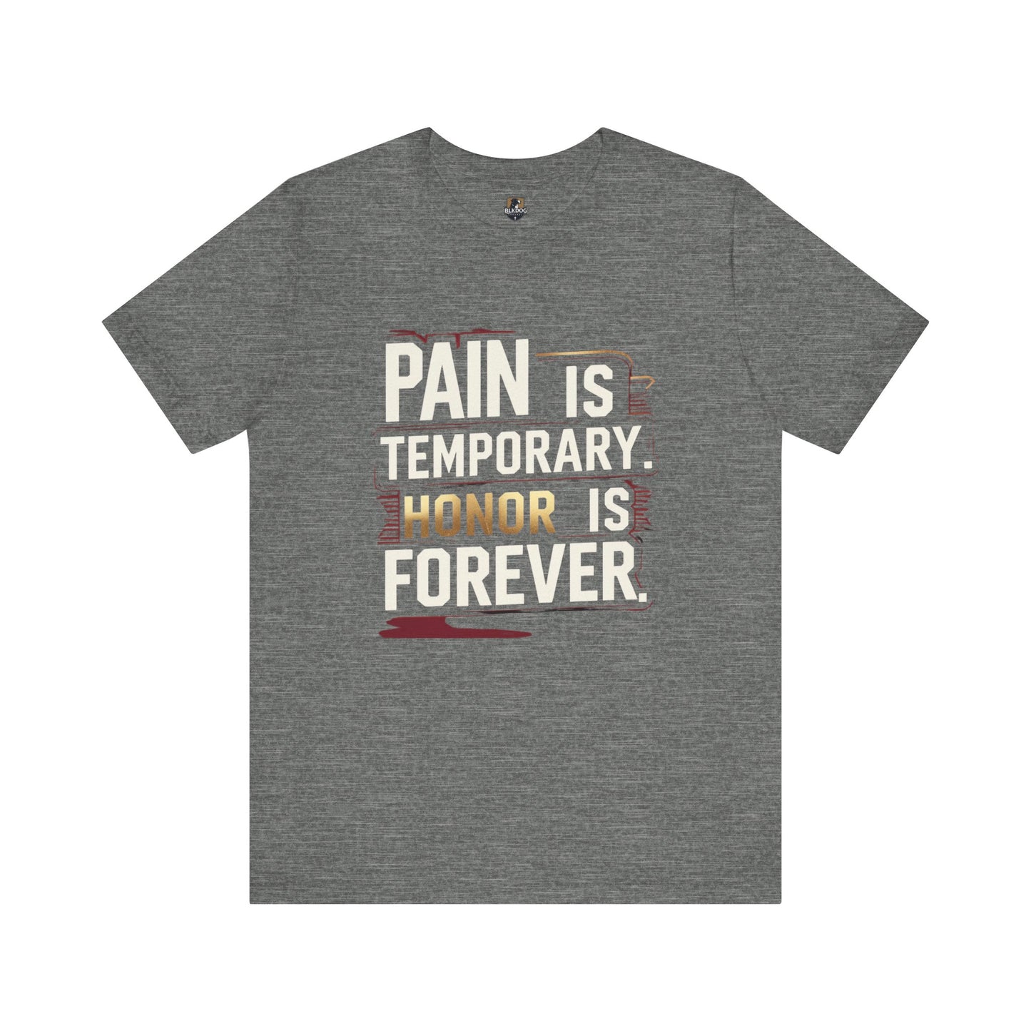 Pain Is Temporary Honor Is Forever Tee, Motivational Unisex Shirt, Workout Apparel, Gift for Fitness Lovers, Inspirational Quotation T-Shirt