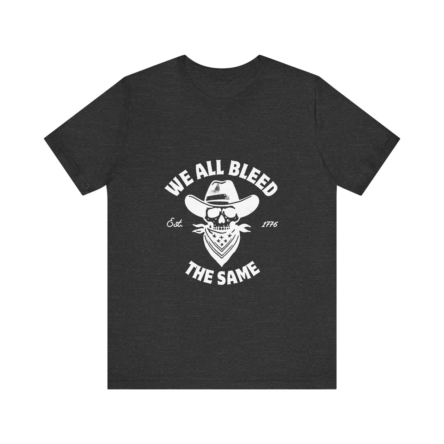 We all Bleed the Same - Unisex Jersey Short Sleeve Tee