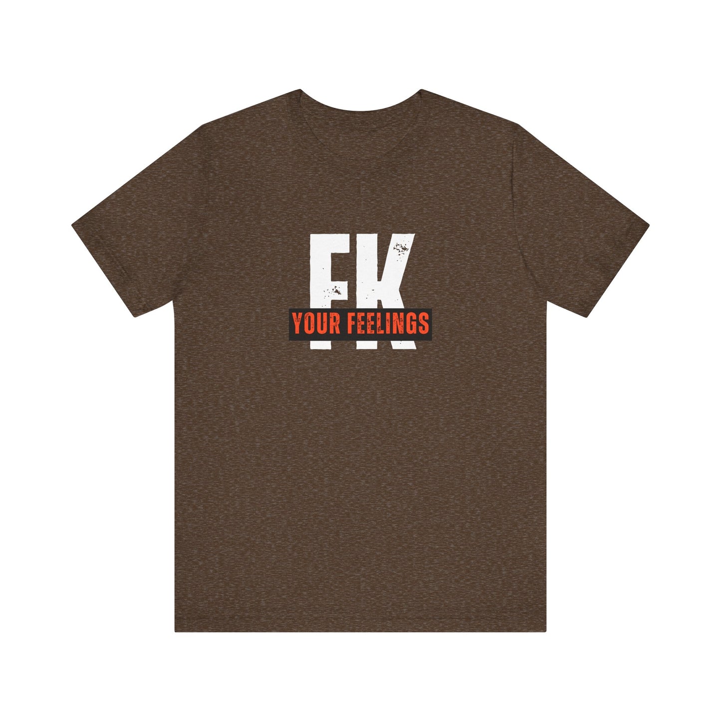 Unisex Tee, Edgy FK Your Feelings Graphic Shirt, Alternative Hipster Top, Cool Statement Tee, Urban Streetwear Clothing, Trendy Unisex