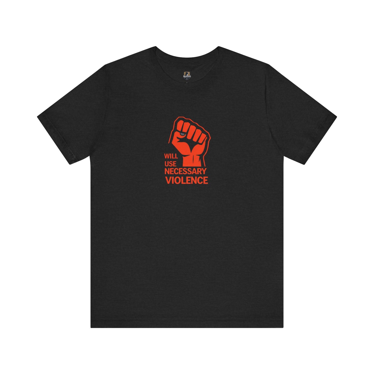 Statement Tee: 'Will Use Necessary Violence' Unisex Short Sleeve Shirt, Activism Apparel, Casual Wear, Protest Outfit, Gift Idea
