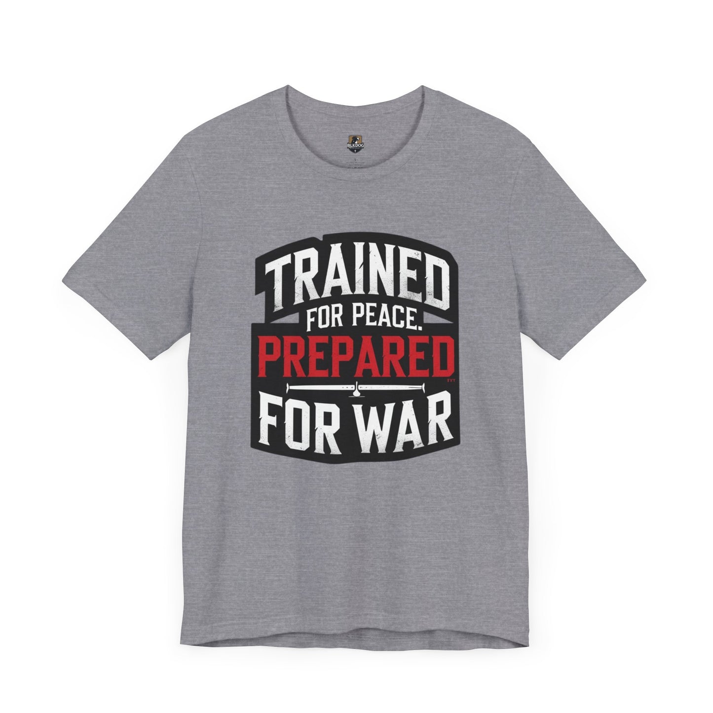 Trained for Peace Prepared for War Tee, Motivational T-Shirt, Unisex Graphic Tee, Casual Wear, Gift for Warriors, Everyday Comfort