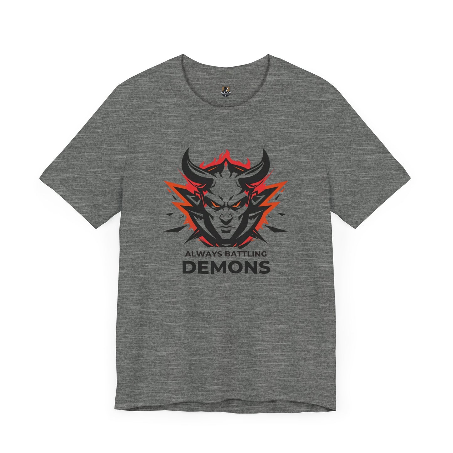 Always Battling Demons, Motivational Shirt, Graphic Tee, Casual Wear, Gift for Gamers, Battle-Inspired Fashion