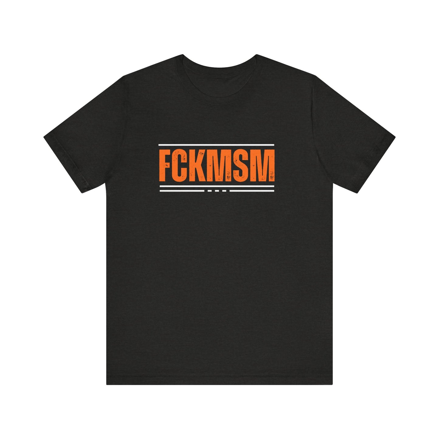 FCK MSM Unisex Tee, Social Media Protest Shirt, Short Sleeve Jersey Top, Hashtag Activism Apparel, Anti-Mainstream Culture Clothing