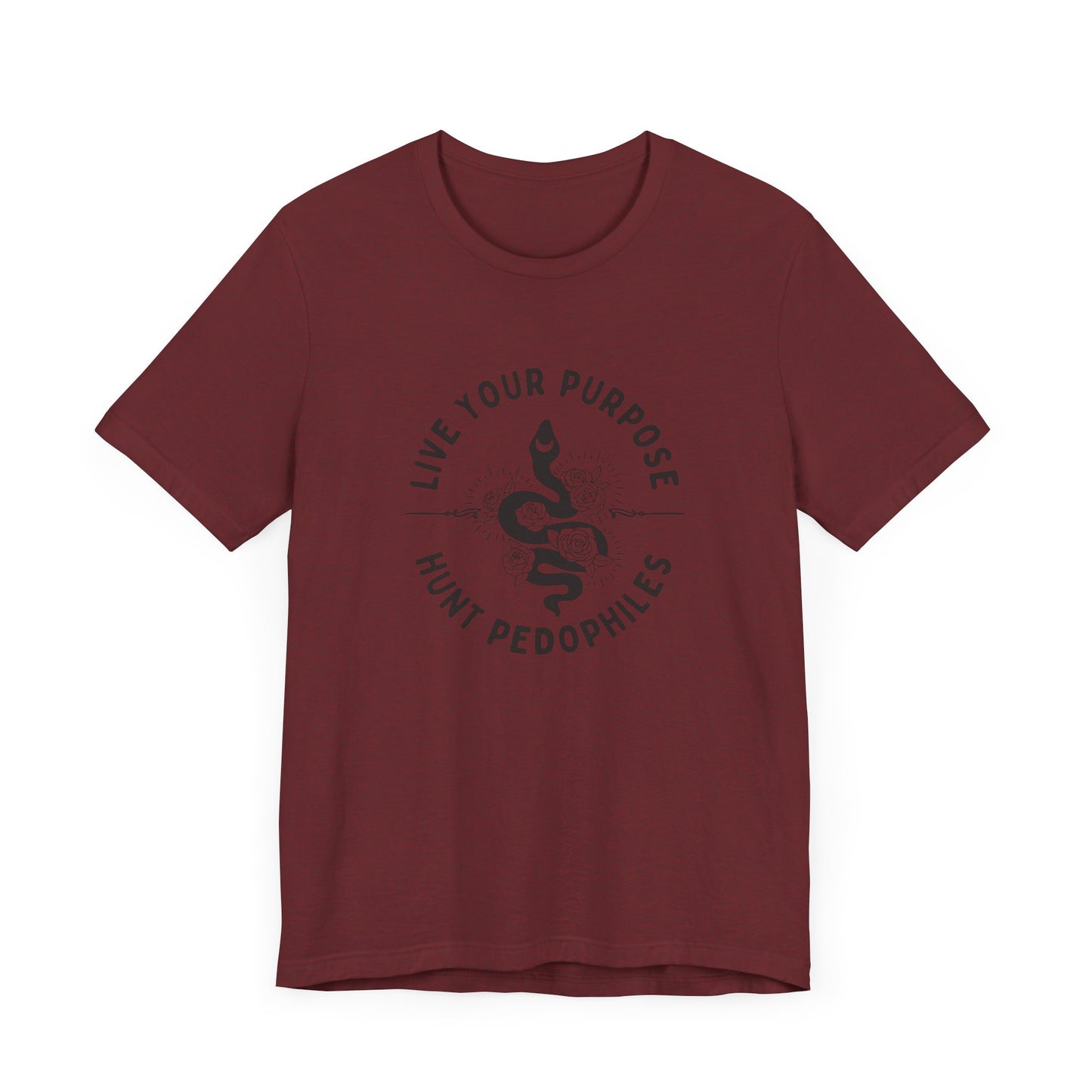 Live Your Purpose - Hunt Pedophiles T-Shirt, Inspirational Tee, Anti-Abuse Top, Activist Shirt, Motivational Clothing