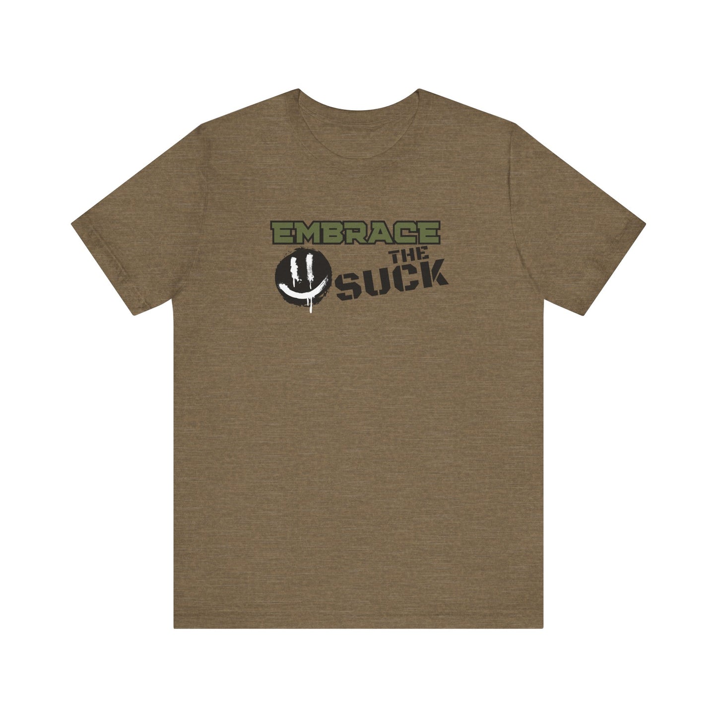 Embrace the Suck - Unisex Jersey Short Sleeve Tee