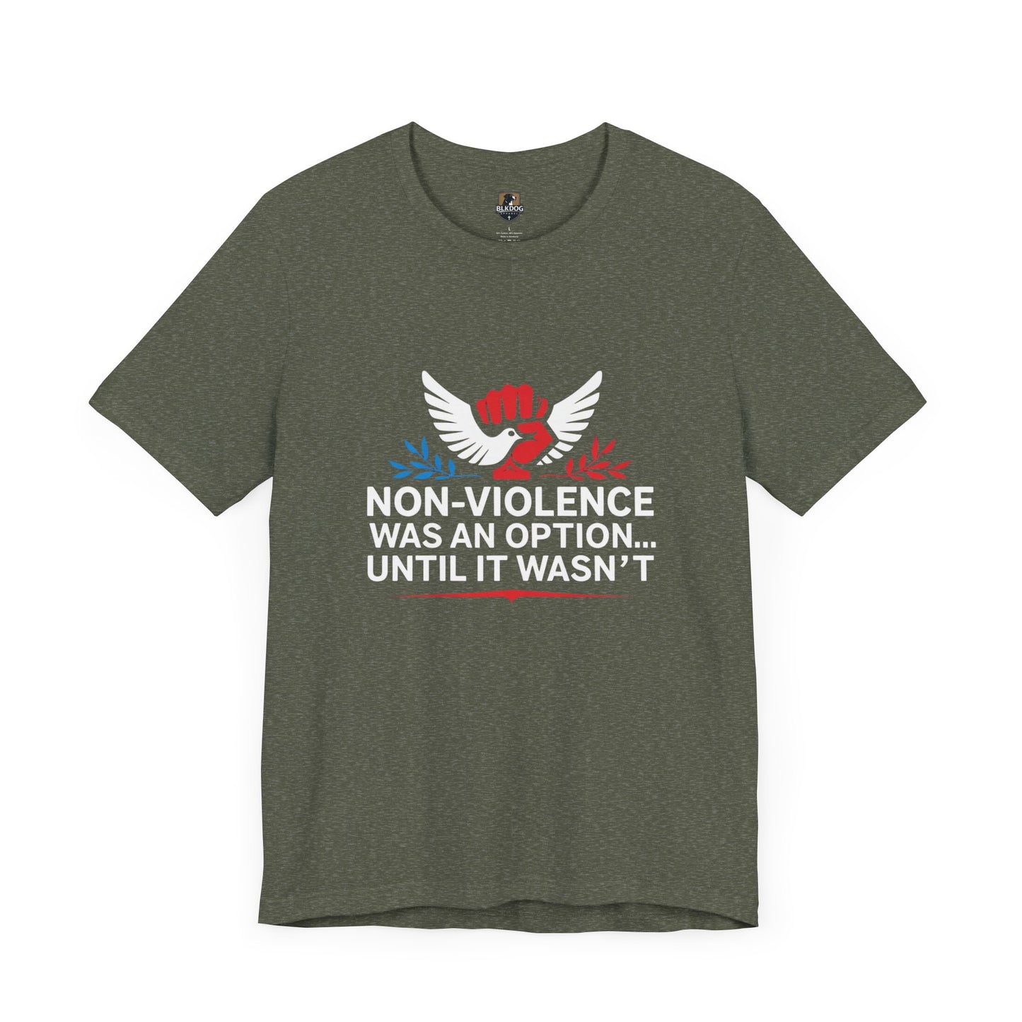 Non-Violence Was An Option...Until it Wasn't - Empowering Message Tee, Non-Violence Statement T-Shirt, Social Justice Wear
