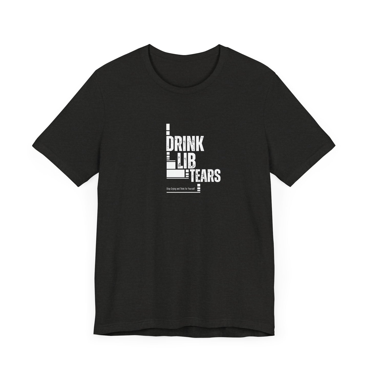 Unisex Tee, Lib Tears Drinking Shirt, Political Statement T-shirt, Protest Apparel, Activist Clothing, Liberal Gift